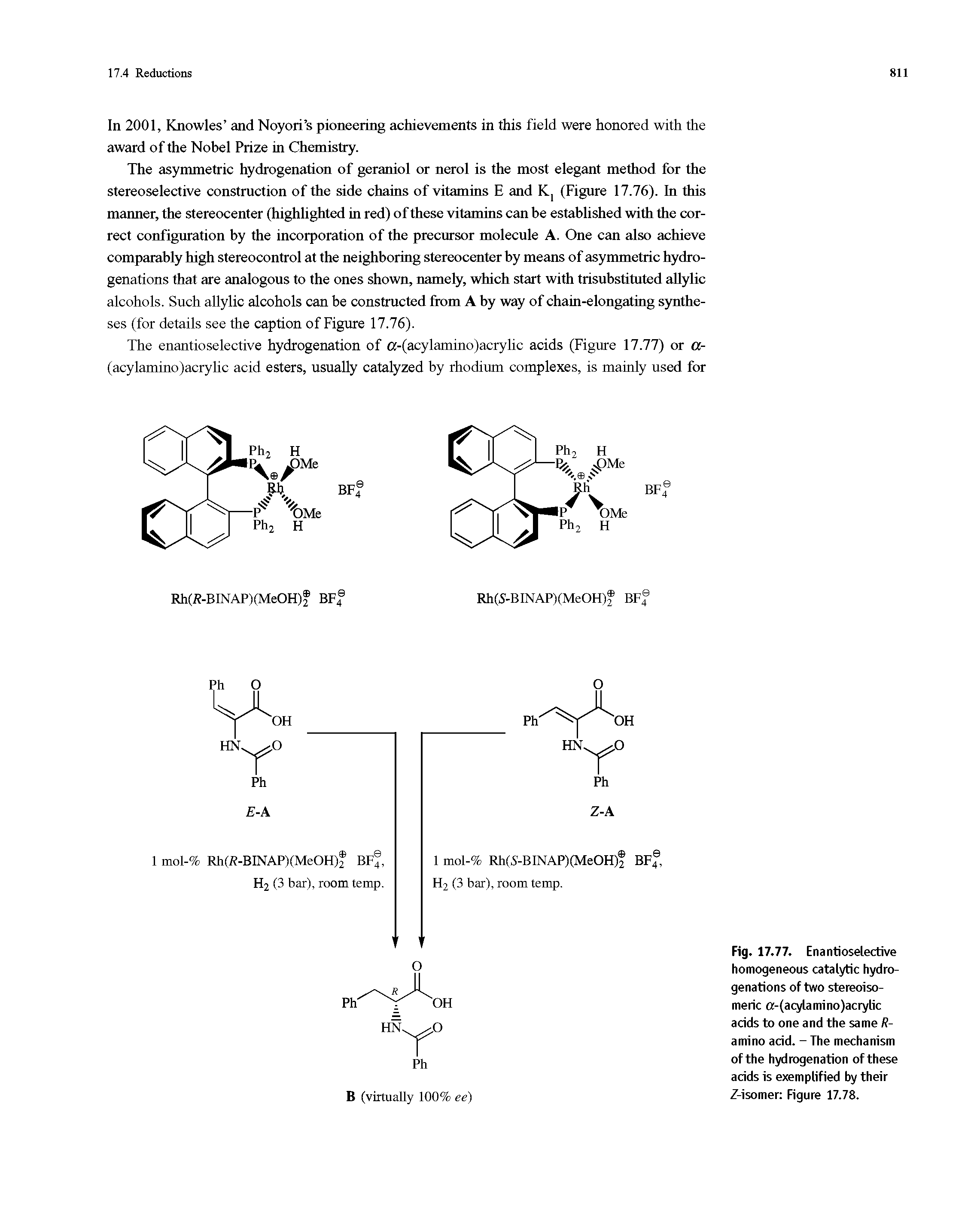 Fig. 17.77. Enantioselective homogeneous catalytic hydrogenations of two stereoiso-meric -(acylamino)acrylic acids to one and the same R-amino acid. - The mechanism of the hydrogenation of these acids is exemplified by their Z-isomer Figure 17.78.