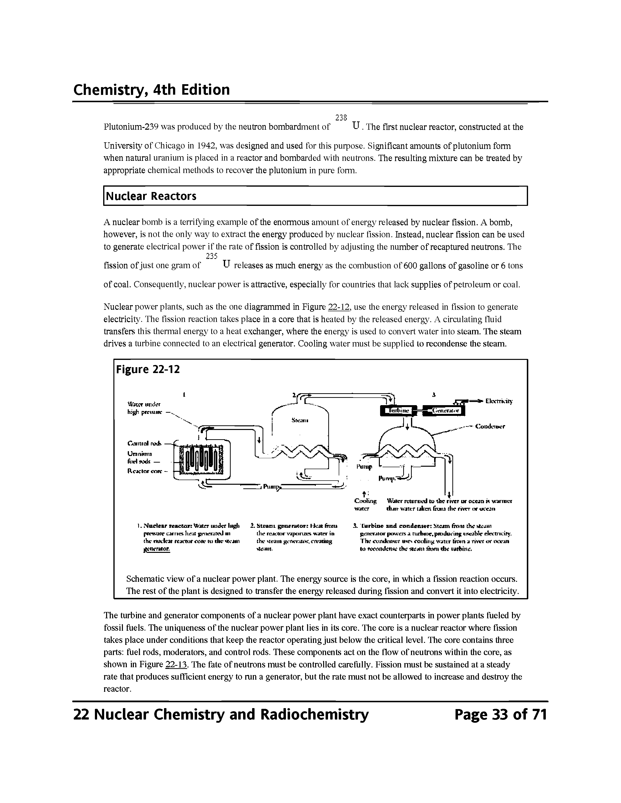 Schematic view of a nuclear power plant. The energy source is the core, in which a fission reaction occurs. The rest of the plant is designed to transfer the energy released during fission and convert it into electricity.