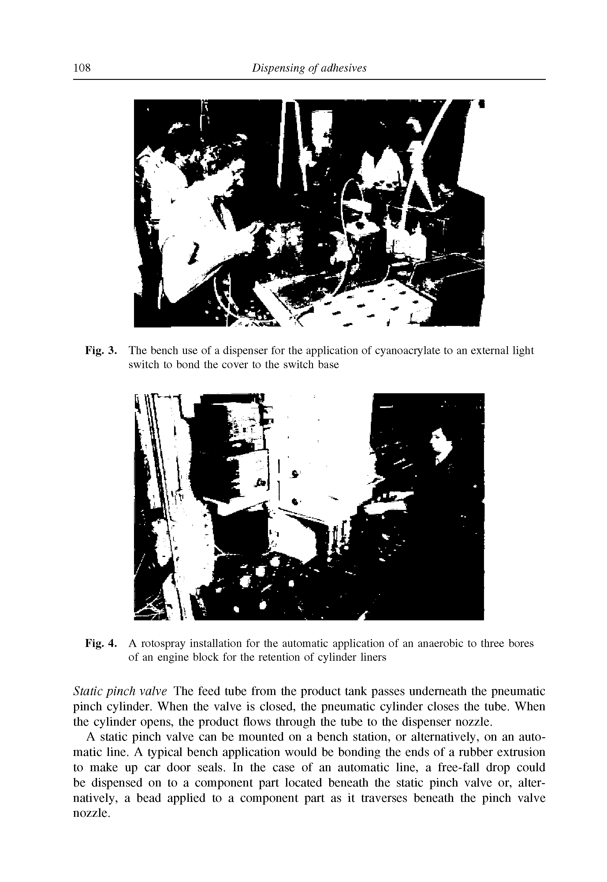 Fig. 4. A rotospray installation for the automatic application of an anaerobic to three bores of an engine block for the retention of cylinder liners...