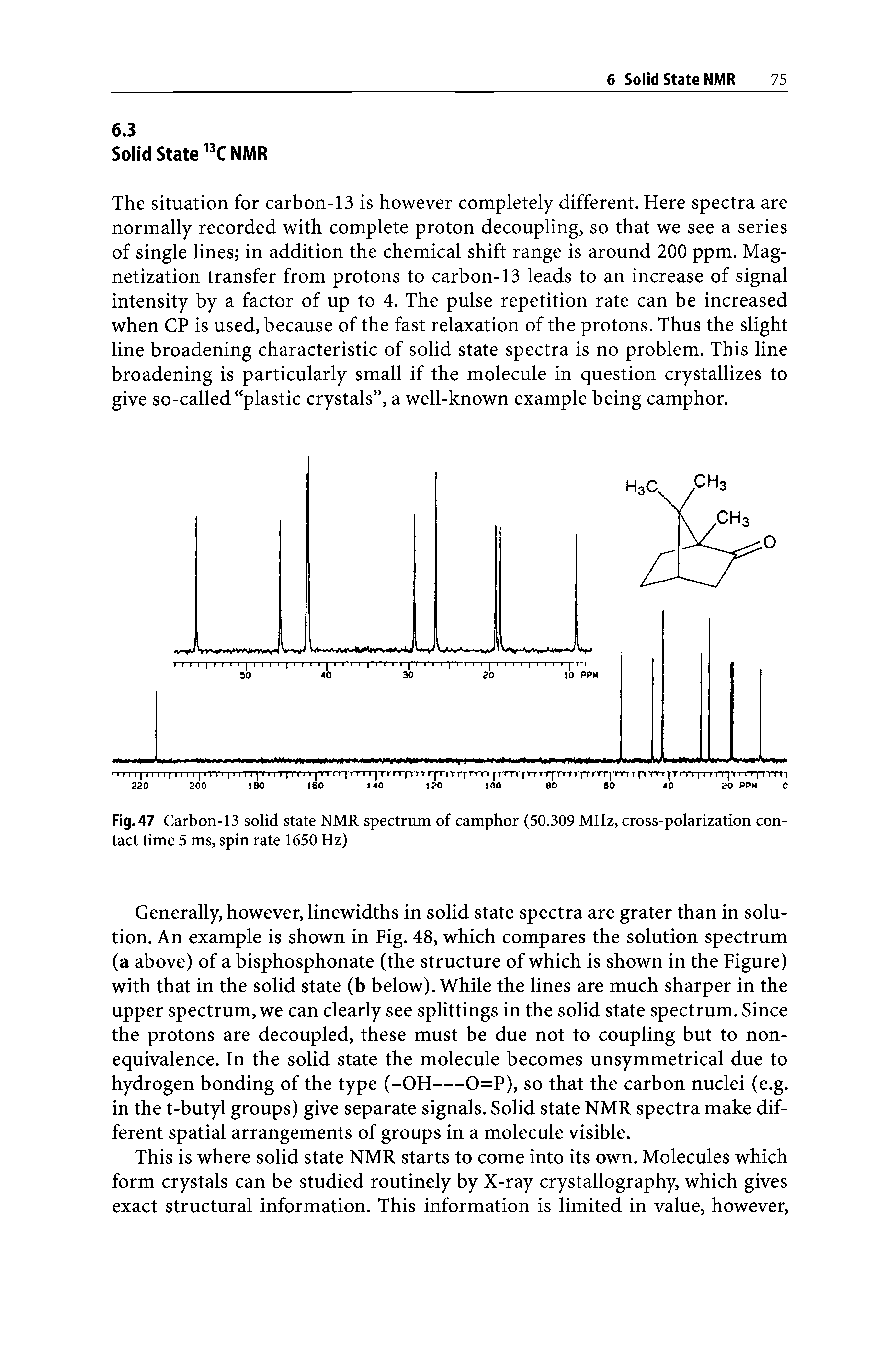 Fig. 47 Carbon-13 solid state NMR spectrum of camphor (50.309 MHz, cross-polarization contact time 5 ms, spin rate 1650 Hz)...