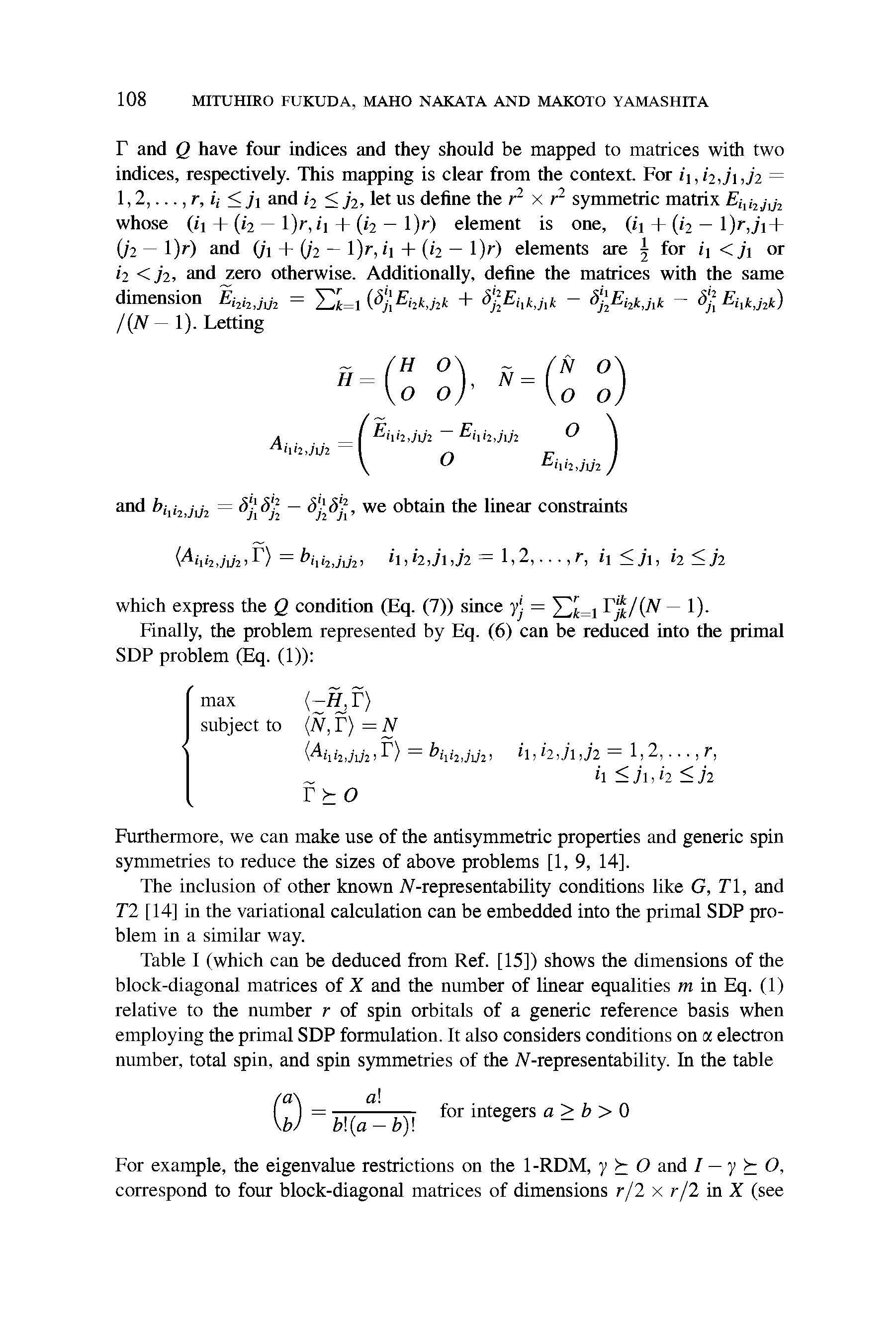 Table I (which can be deduced from Ref. [15]) shows the dimensions of the block-diagonal matrices of X and the number of linear equalities m in Eq. (1) relative to the number r of spin orbitals of a generic reference basis when employing the primal SDP formulation. It also considers conditions on oc electron number, total spin, and spin symmetries of the A-representability. In the table...