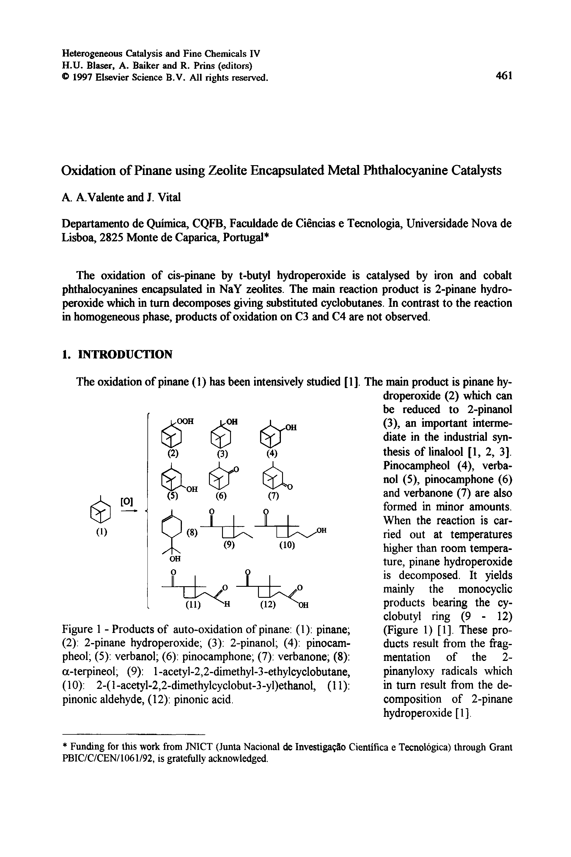 Figure 1 - Products of auto-oxidation of pinane (1) pinane (2) 2-pinane hydroperoxide (3) 2-pinanol (4) pinocam-pheol (5) verbanol (6) pinocamphone (7) verbanone (8) a-terpineol, (9) 1-acetyl-2,2-dimethyl-3-ethylcyclobutane, (10) 2-(l-acetyl-2,2-dimethylcyclobut-3-yl)ethanol, (11) pinonic aldehyde, (12) pinonic acid.