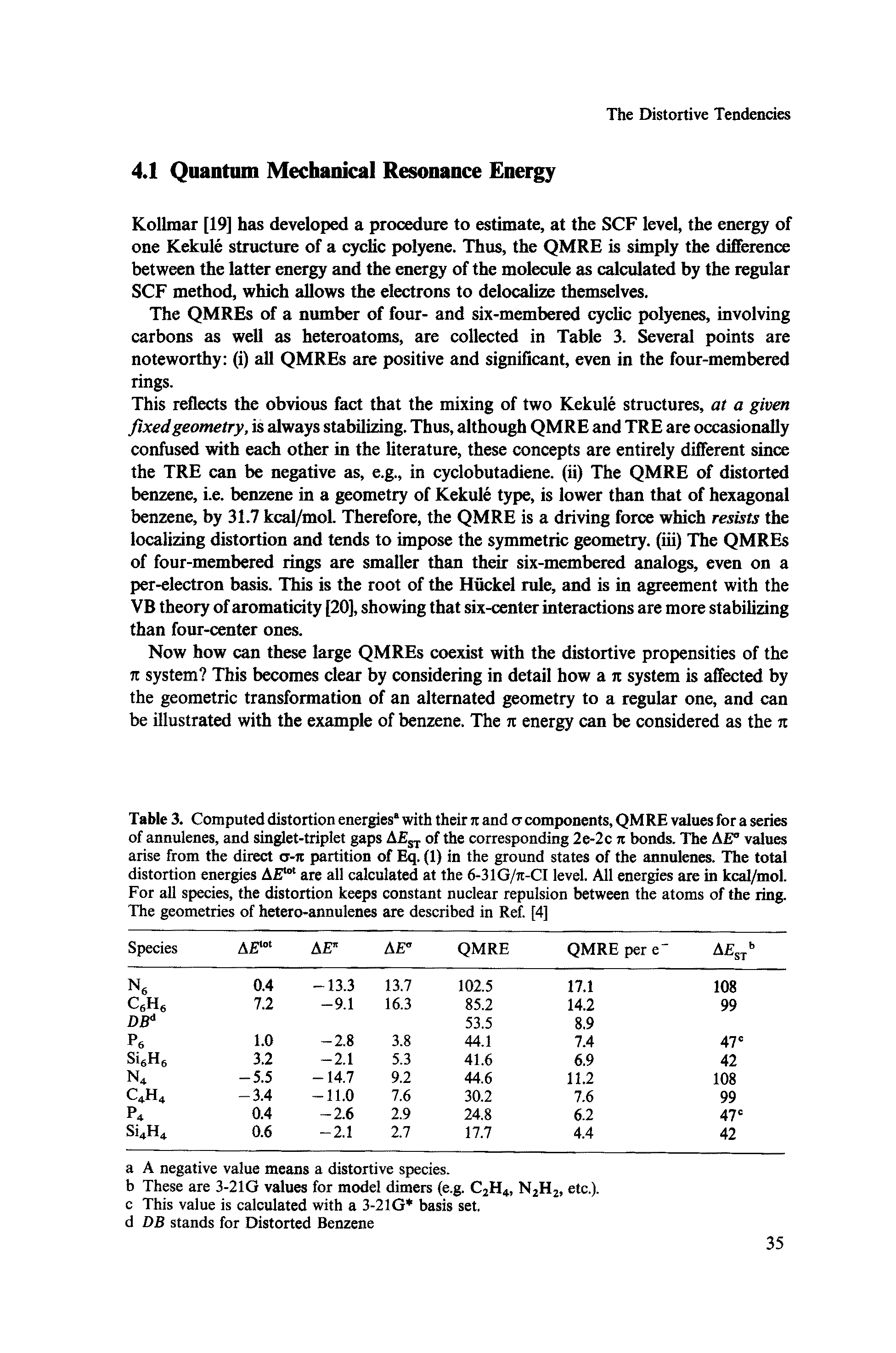 Table 3. Computed distortion energies with their n and cr components, QMRE values for a series of annulenes, and singlet-triplet gaps A ST of the corresponding 2e-2c n bonds. The A ° values arise from the direct a-n partition of Eq. (1) in the ground states of the annulenes. The total distortion energies AEtot are all calculated at the 6-31G/7t-CI level. All energies are in kcal/mol. For all species, the distortion keeps constant nuclear repulsion between the atoms of the ring. The geometries of hetero-annulenes are described in Ref. [4]...
