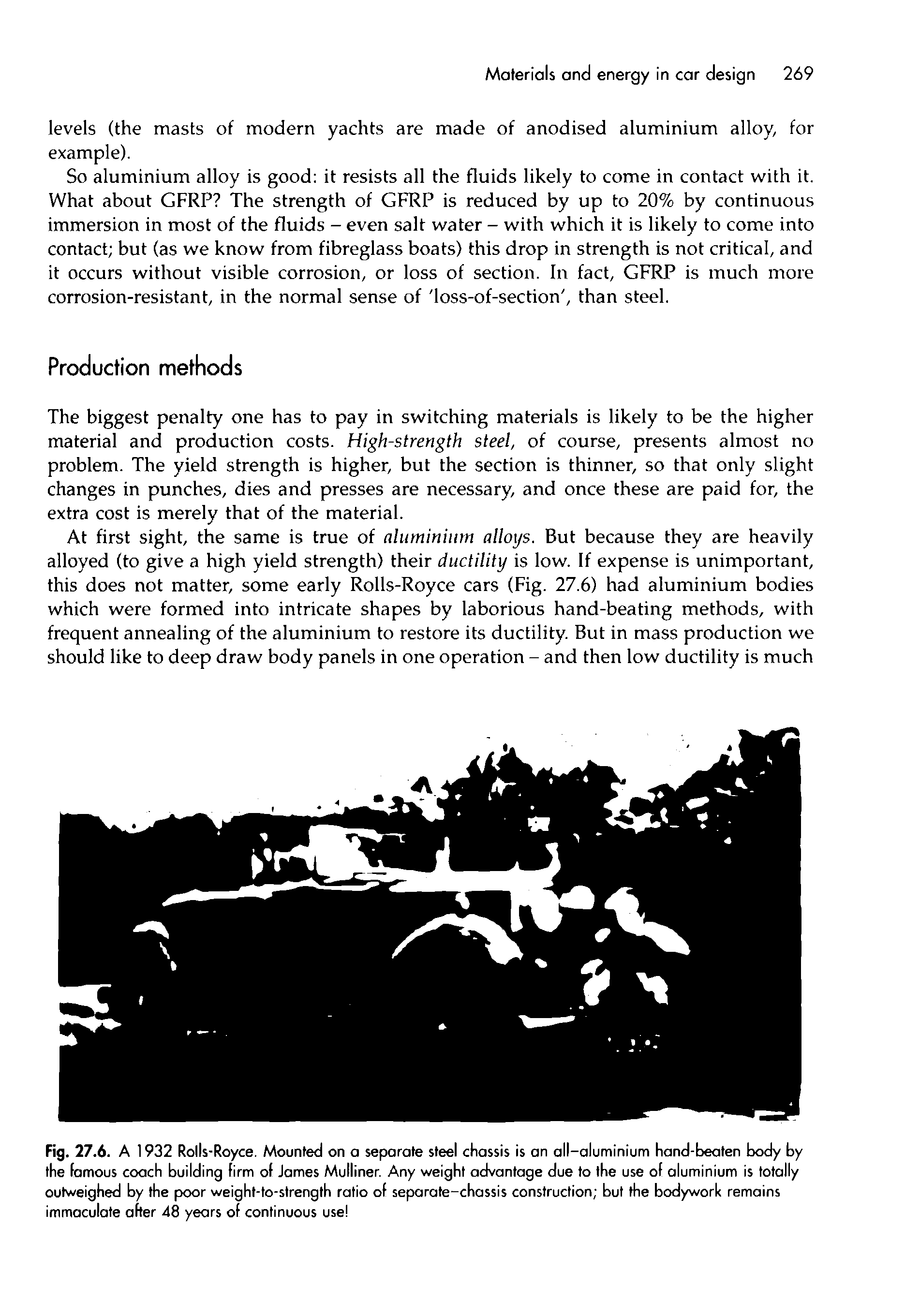 Fig. 27.6. A 1 932 Rolls-Royce. Mounted on a separate steel chassis is an all-aluminium hand-beaten body by the famous coach building firm of James Mulliner. Any weight advantage due to the use of aluminium is totally outweighed by the poor weight-to-strength ratio of separate-chassis construction but the bodywork remains immaculate after 48 years of continuous use ...