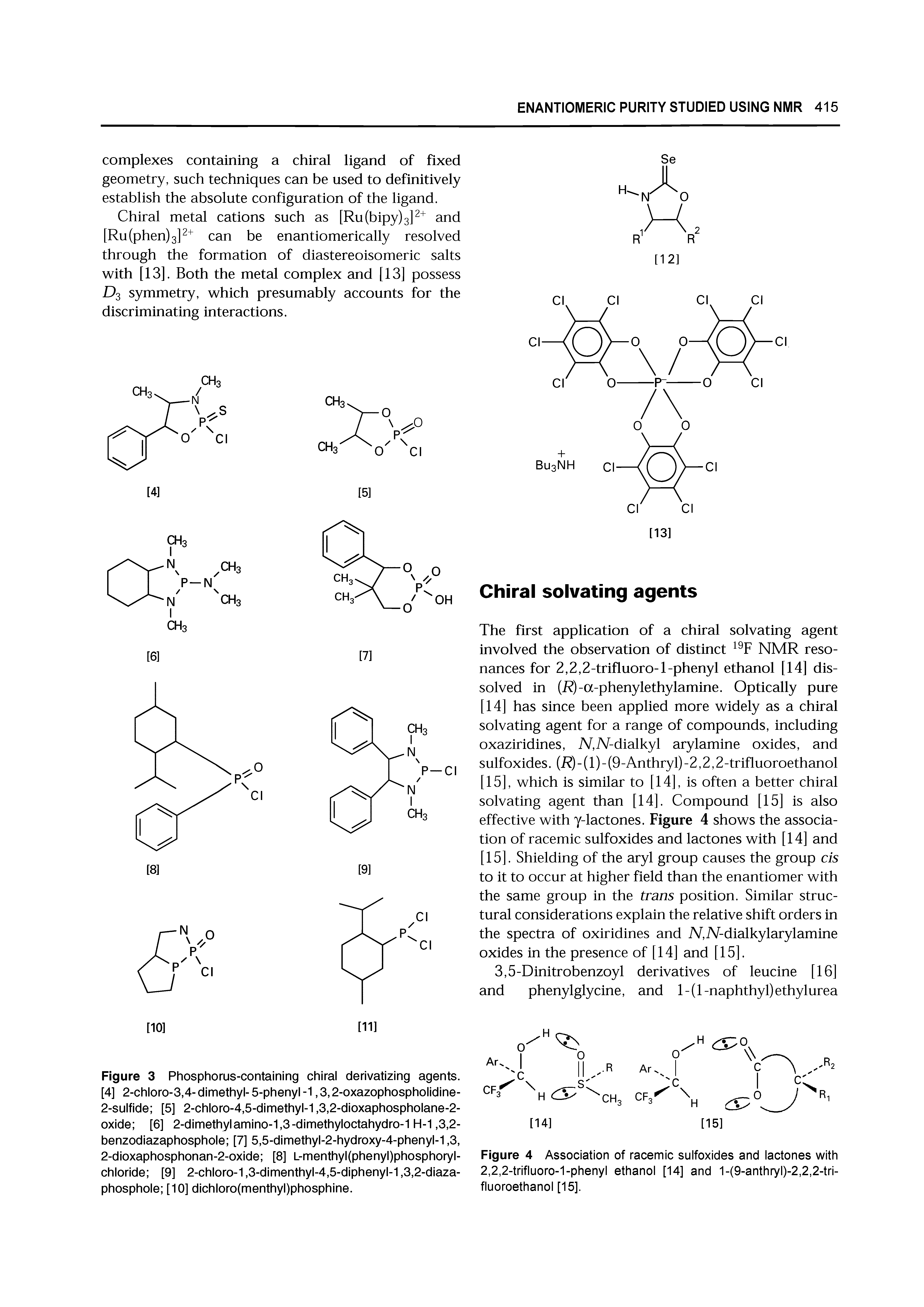 Figure 3 Phosphorus-containing chiral derivatizing agents. [4] 2-chloro-3,4- dimethyl- 5-phenyl -1,3,2-oxazophospholidine-2-sulfide [5] 2-chloro-4,5-dimethyl-1,3,2-dioxaphospholane-2-oxide [6] 2-dimethyl amino-1,3-dimethyloctahydro-1 H-1,3,2-benzodiazaphosphole [7] 5,5-dimethyl-2-hydroxy-4-phenyl-1,3, 2-dioxaphosphonan-2-oxide [8] L-menthyl(phenyl)phosphoryl-chloride [9] 2-chloro-1,3-dimenthyl-4,5-diphenyl-1,3,2-diaza-phosphole [10] dichloro(menthyl)phosphine.