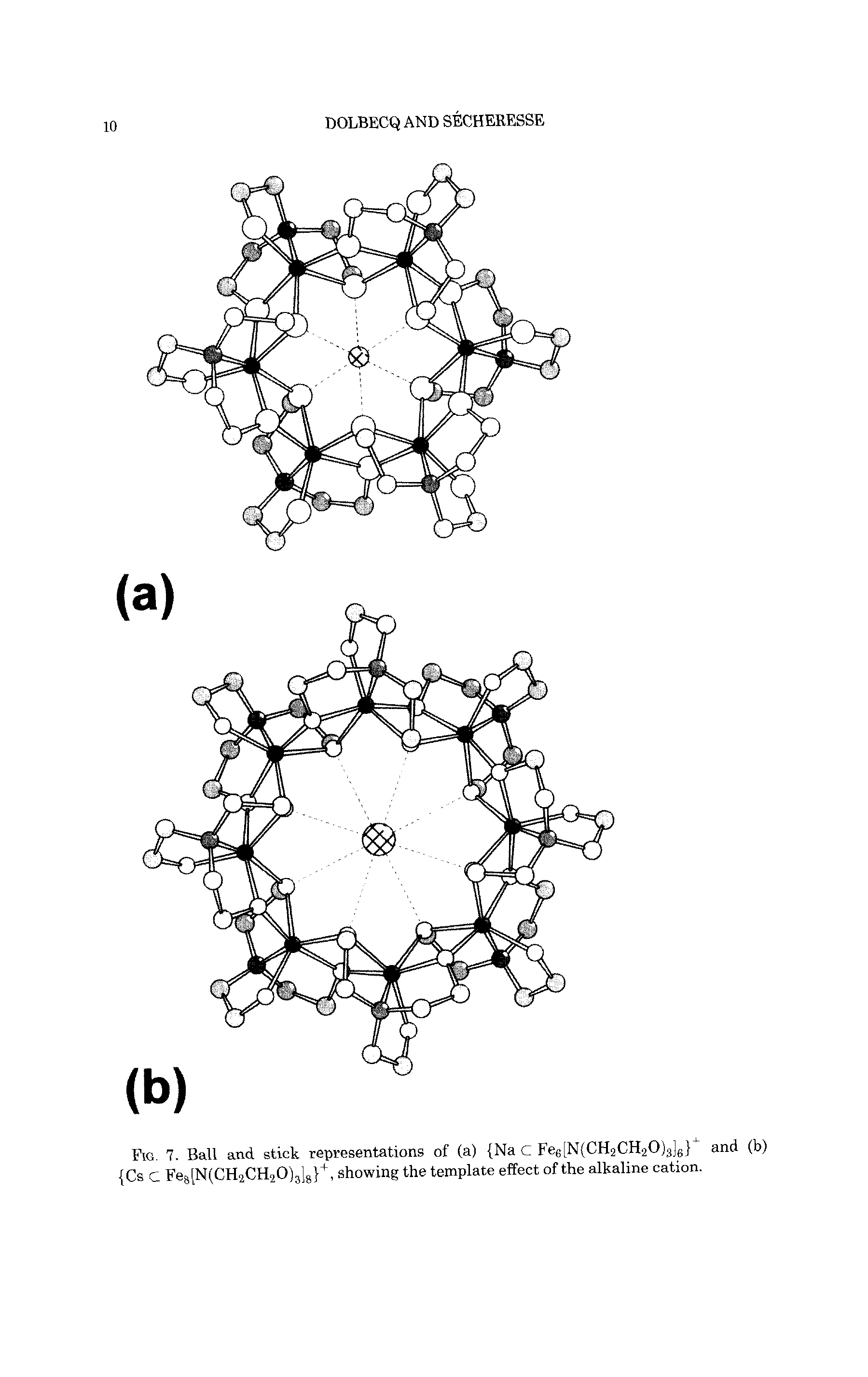 Fig. 7. Ball and stick representations of (a) Na C Fee[N(CH2CH20)3]6 i and (b) Cs C Fe8[N(CH2CH20)3lg +, showing the template effect of the alkaline cation.