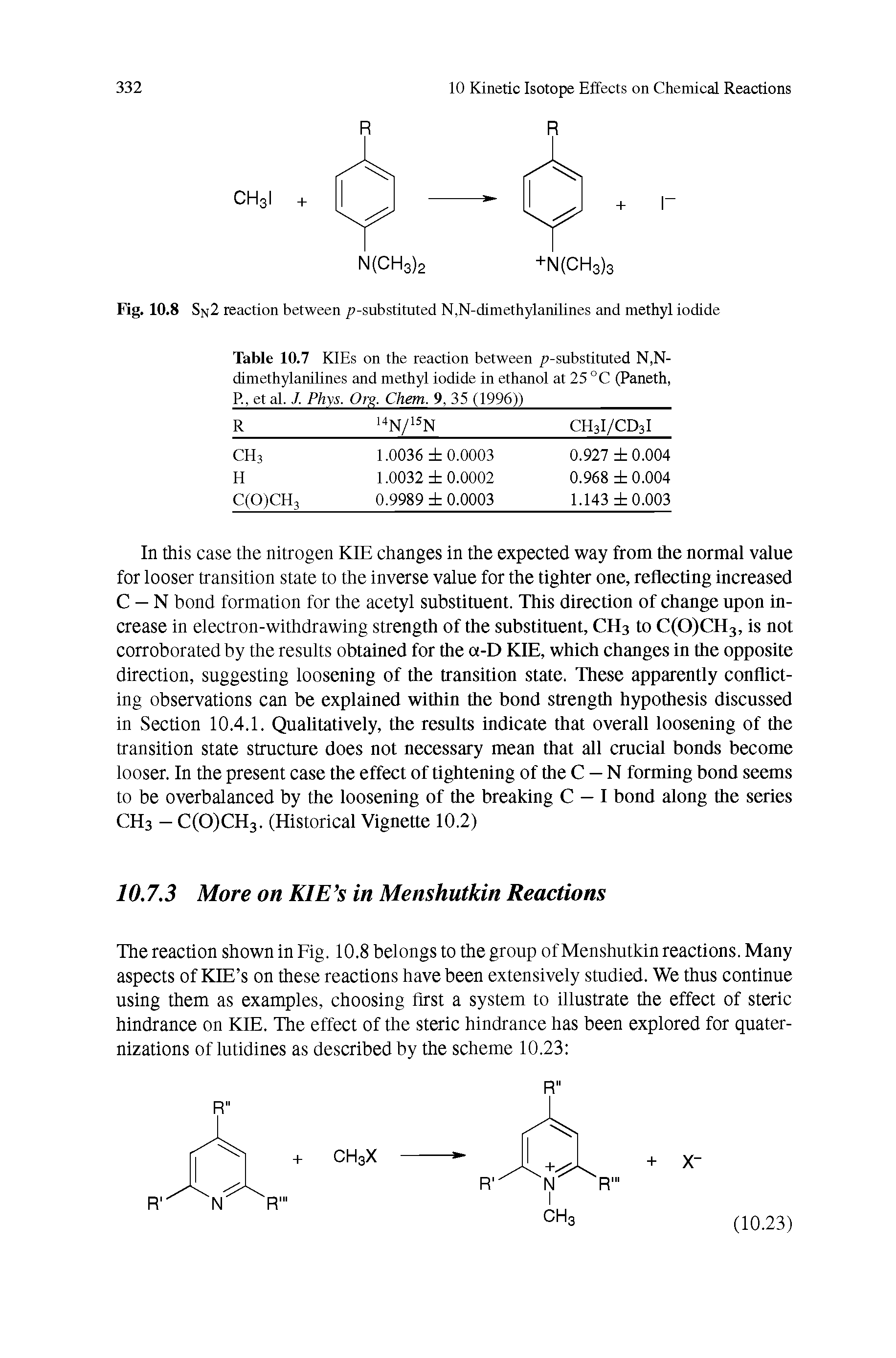 Table 10.7 KIEs on the reaction between p-substituted N,N-dimethylanilines and methyl iodide in ethanol at 25 °C (Paneth, P., et al. J. Phys. Org. Chem. 9, 35 (1996)) ...