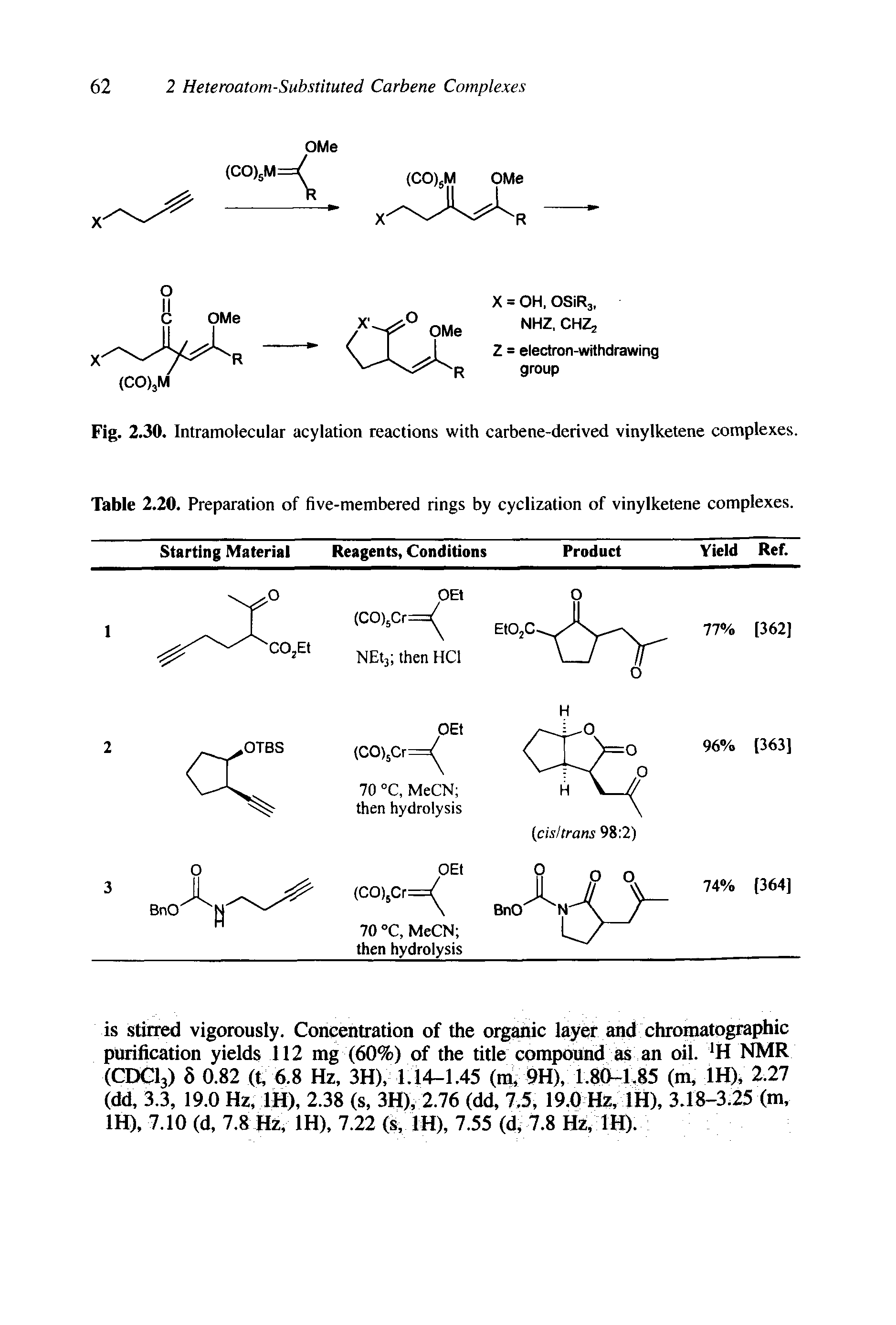 Fig. 2.30. Intramolecular acylation reactions with carbene-derived vinylketene complexes. Table 2.20. Preparation of five-membered rings by cyclization of vinylketene complexes.