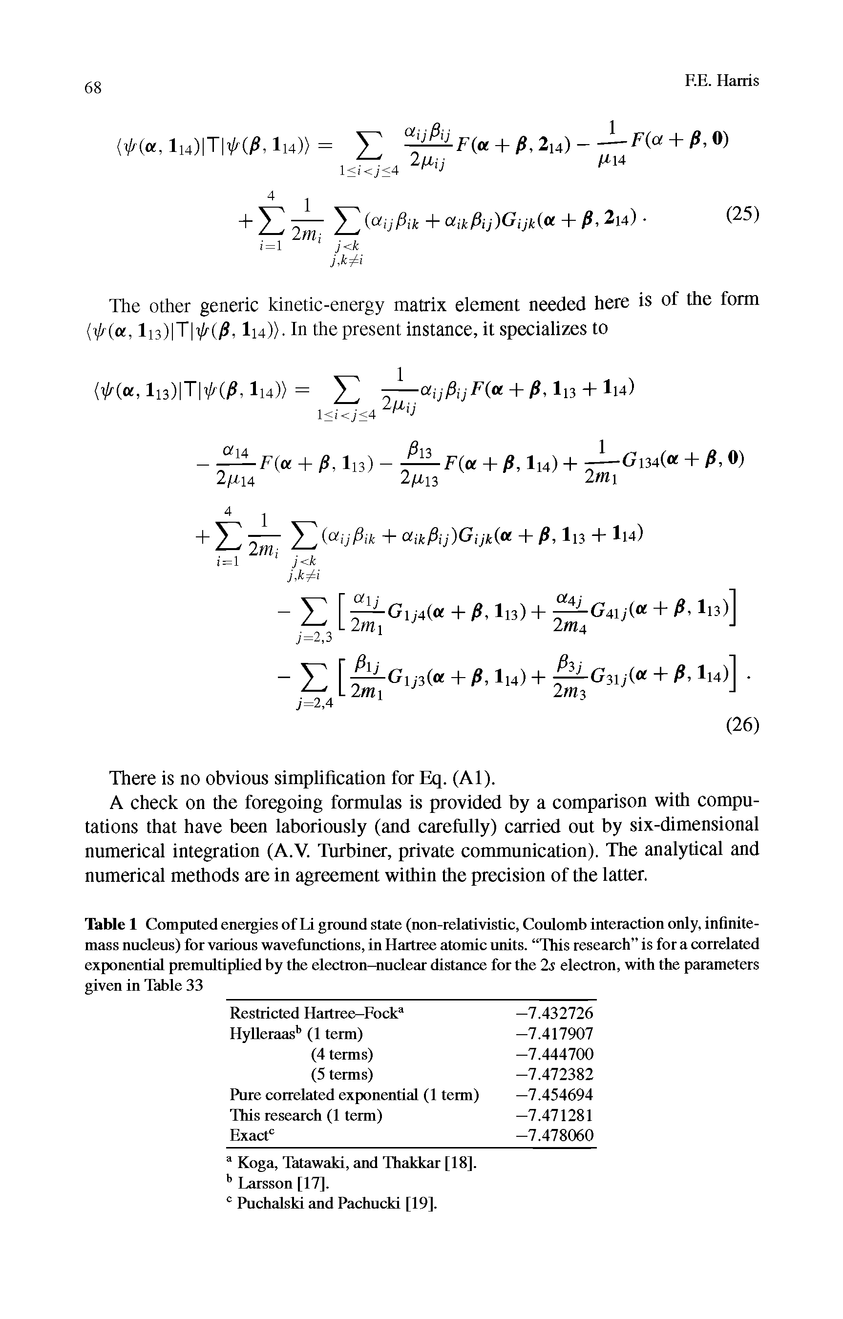 Table 1 Computed energies of Li ground state (non-relativistic, Coulomb interaction only, infinite-mass nucleus) for various wavefunctions, in Hartree atomic units. This research is for a correlated exponential premultiplied by the electron-nuclear distance for the 2s electron, with the parameters given in Table 33...