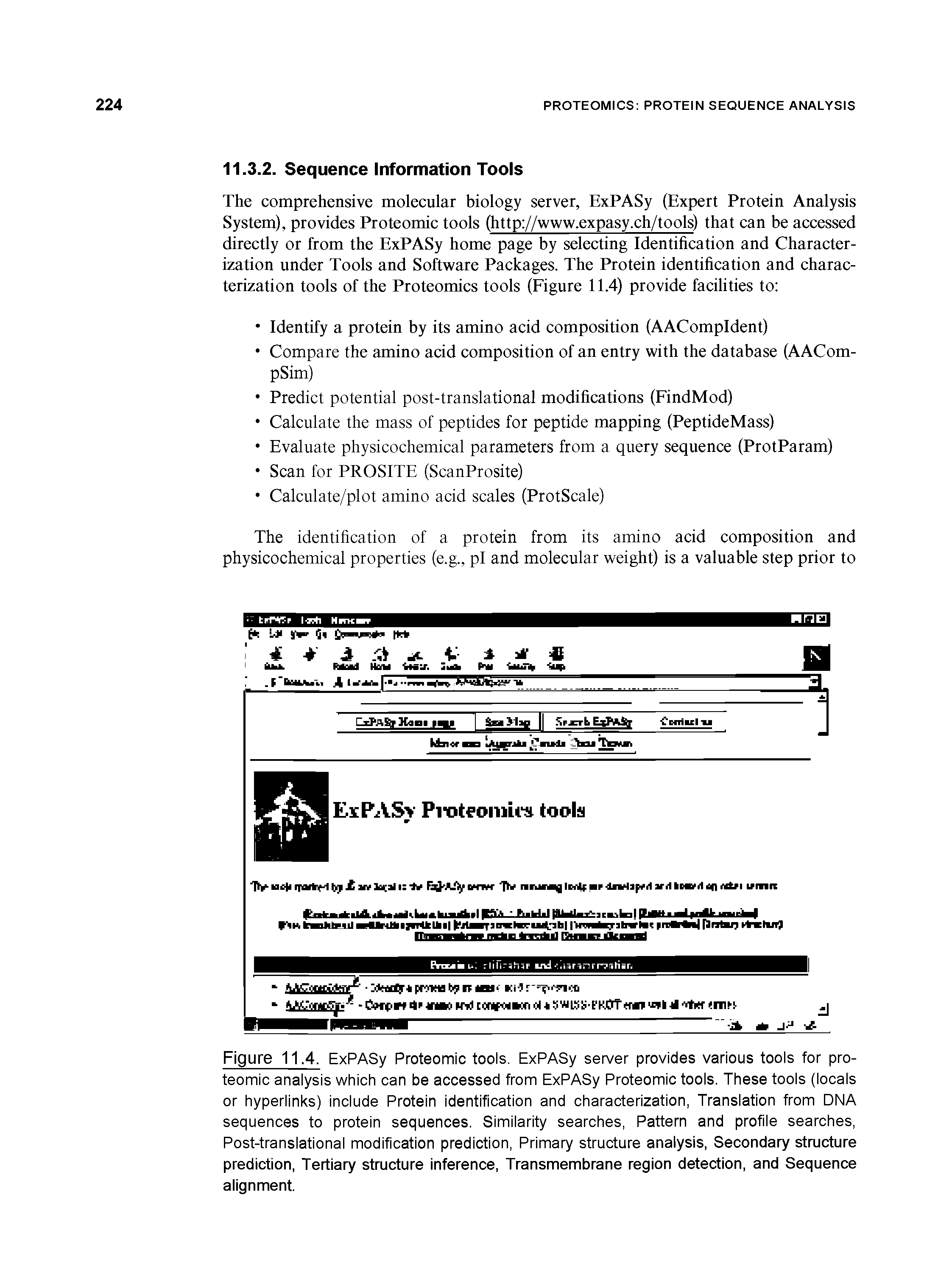 Figure 11,4. ExPASy Proteomic tools. ExPASy server provides various tools for proteomic analysis which can be accessed from ExPASy Proteomic tools. These tools (locals or hyperlinks) include Protein identification and characterization, Translation from DNA sequences to protein sequences. Similarity searches, Pattern and profile searches, Post-translational modification prediction, Primary structure analysis, Secondary structure prediction, Tertiary structure inference, Transmembrane region detection, and Sequence alignment.