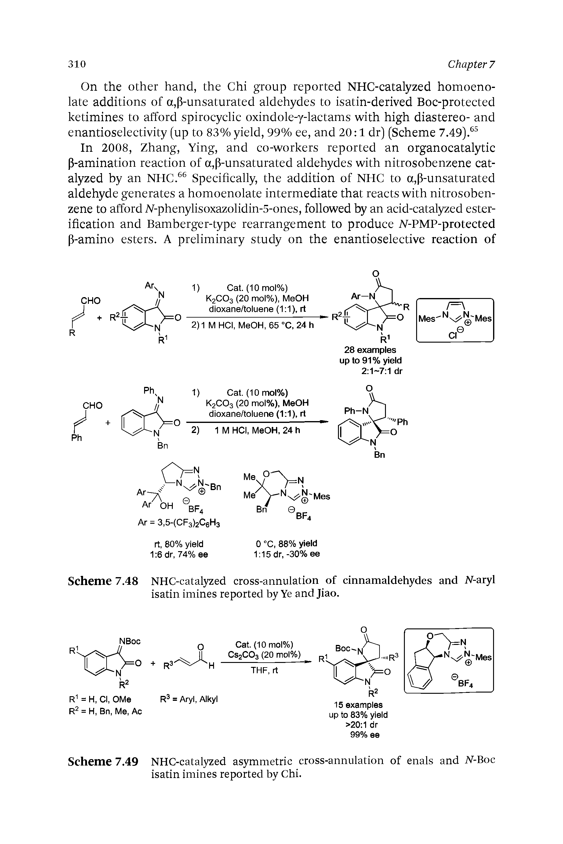 Scheme 7.48 NHC-catalyzed cross-annulation of cinnamaldehydes and N-aryl isatin imines reported by Ye and Jiao.