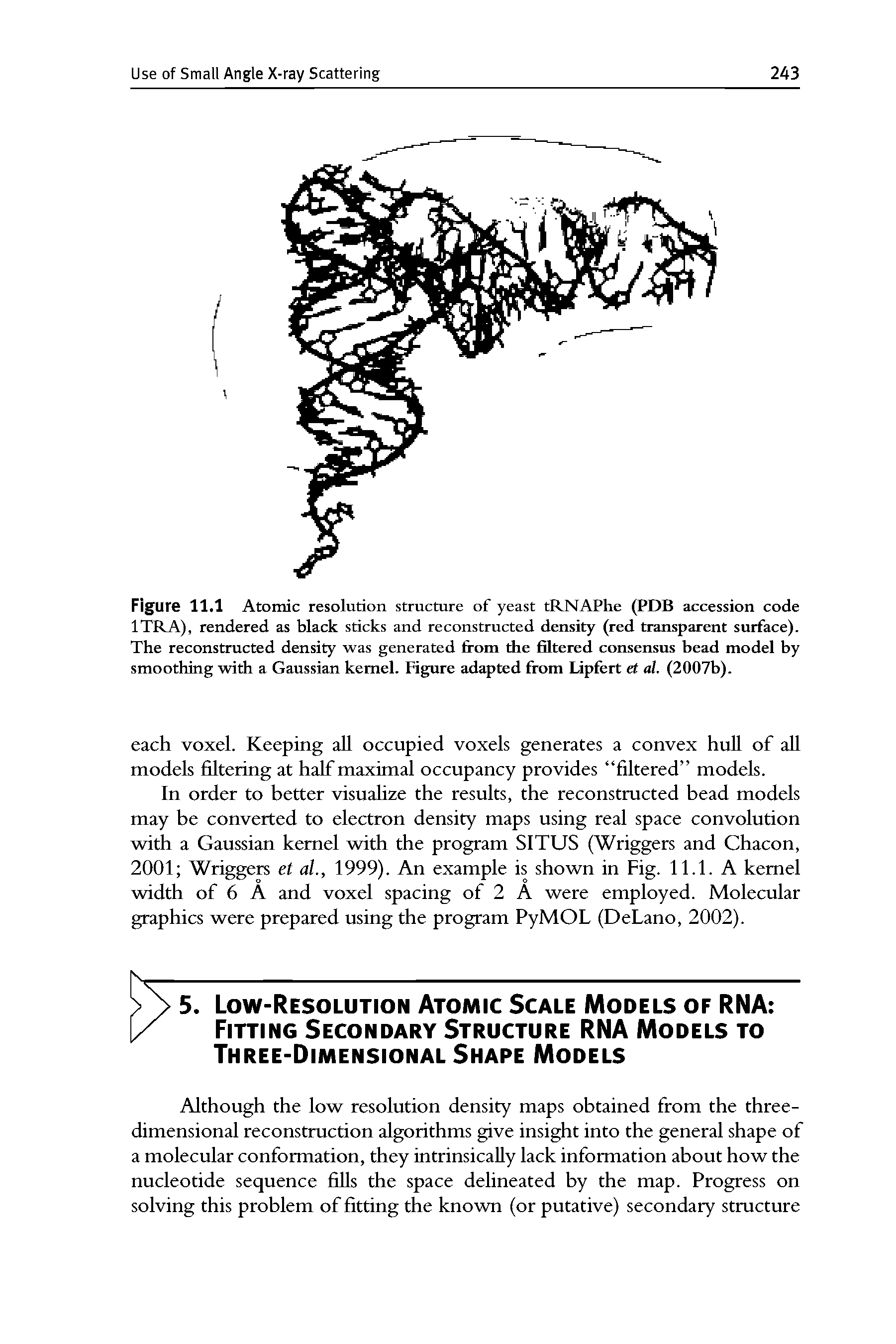 Figure 11.1 Atomic resolution structure of yeast tRNAPhe (PDB accession code 1TRA), rendered as black sticks and reconstructed density (red transparent surface). The reconstructed density was generated from the filtered consensus bead model by smoothing with a Gaussian kernel. Figure adapted from Lipfert ct al. (2007b).