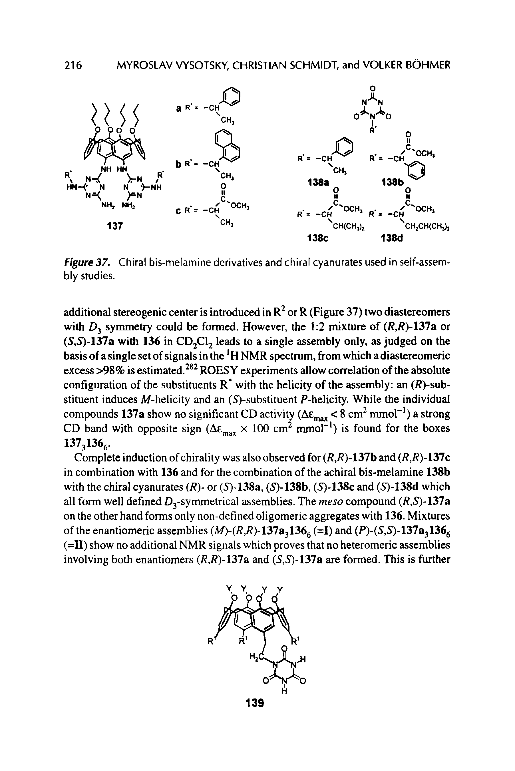 Figure 37. Chiral bis-melamine derivatives and chiral cyanurates used in self-assembly studies.