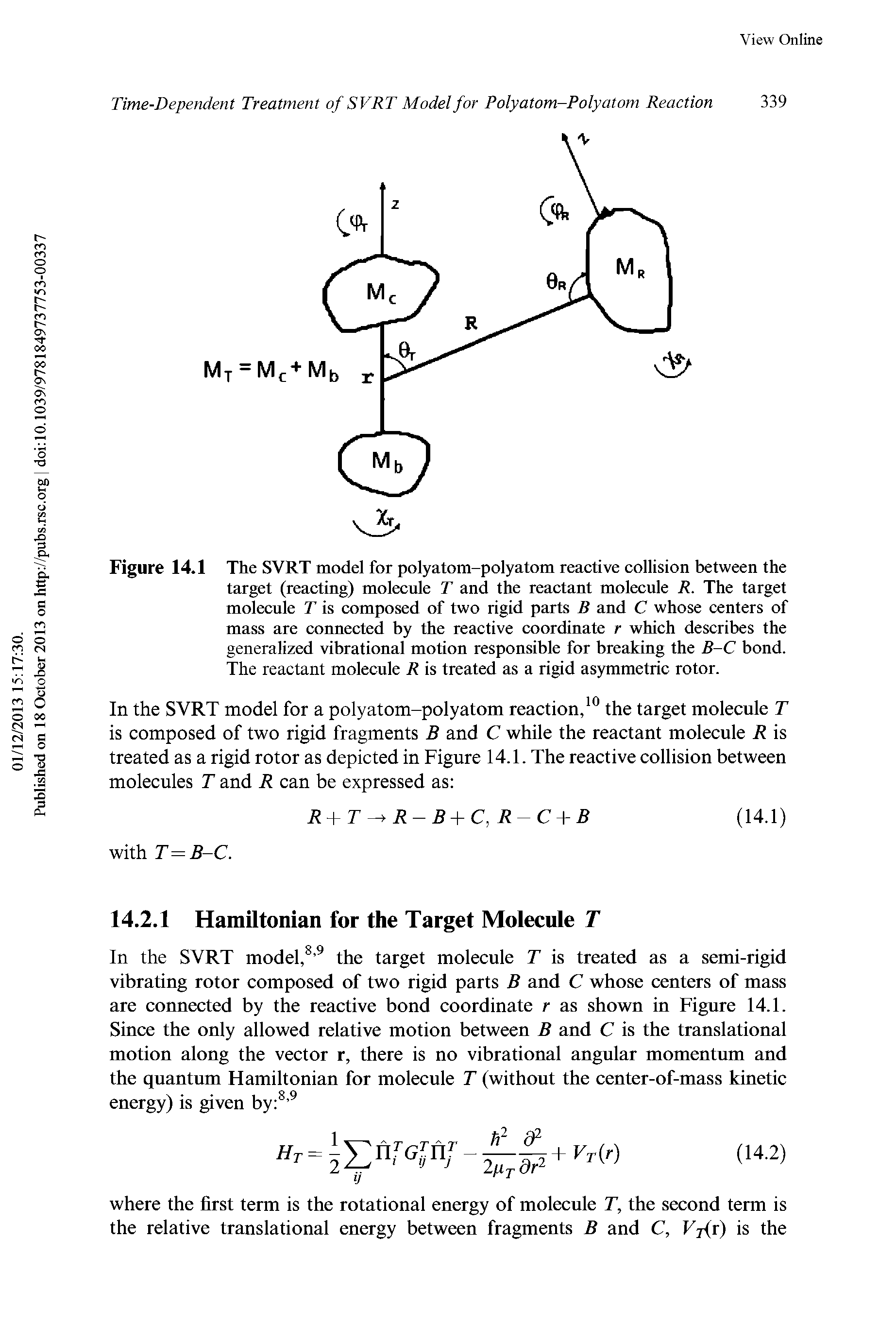 Figure 14.1 The SVRT model for polyatom-polyatom reactive collision between the target (reacting) molecule T and the reactant molecule R. The target molecule T is composed of two rigid parts B and C whose centers of mass are connected by the reactive coordinate r which describes the generalized vibrational motion responsible for breaking the B-C bond. The reactant molecule R is treated as a rigid asymmetric rotor.