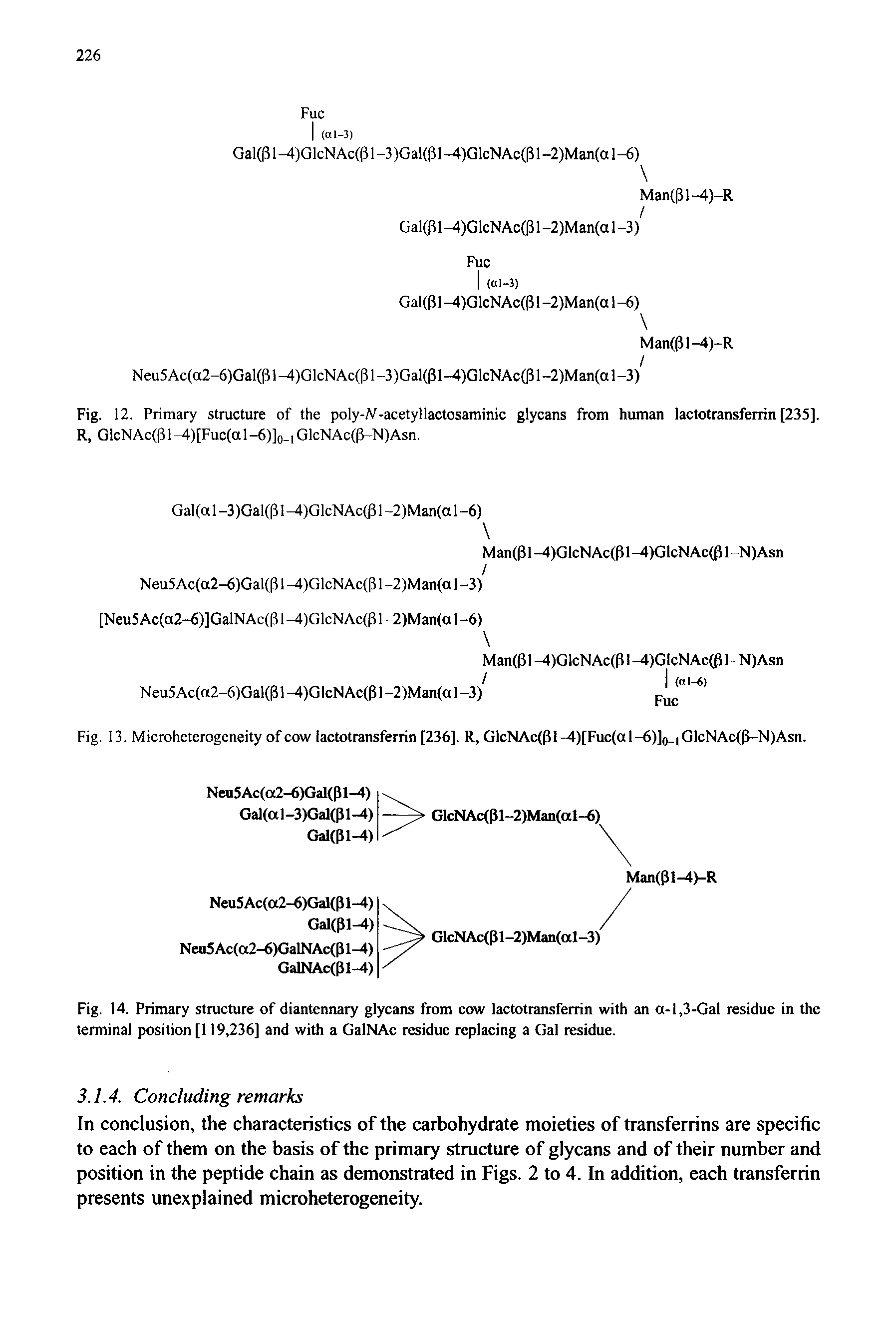 Fig. 14. Primary structure of diantennary glycans from cow lactotransferrin with an a-l,3-Gal residue in the terminal position [119,236] and with a GalNAc residue replacing a Gal residue.