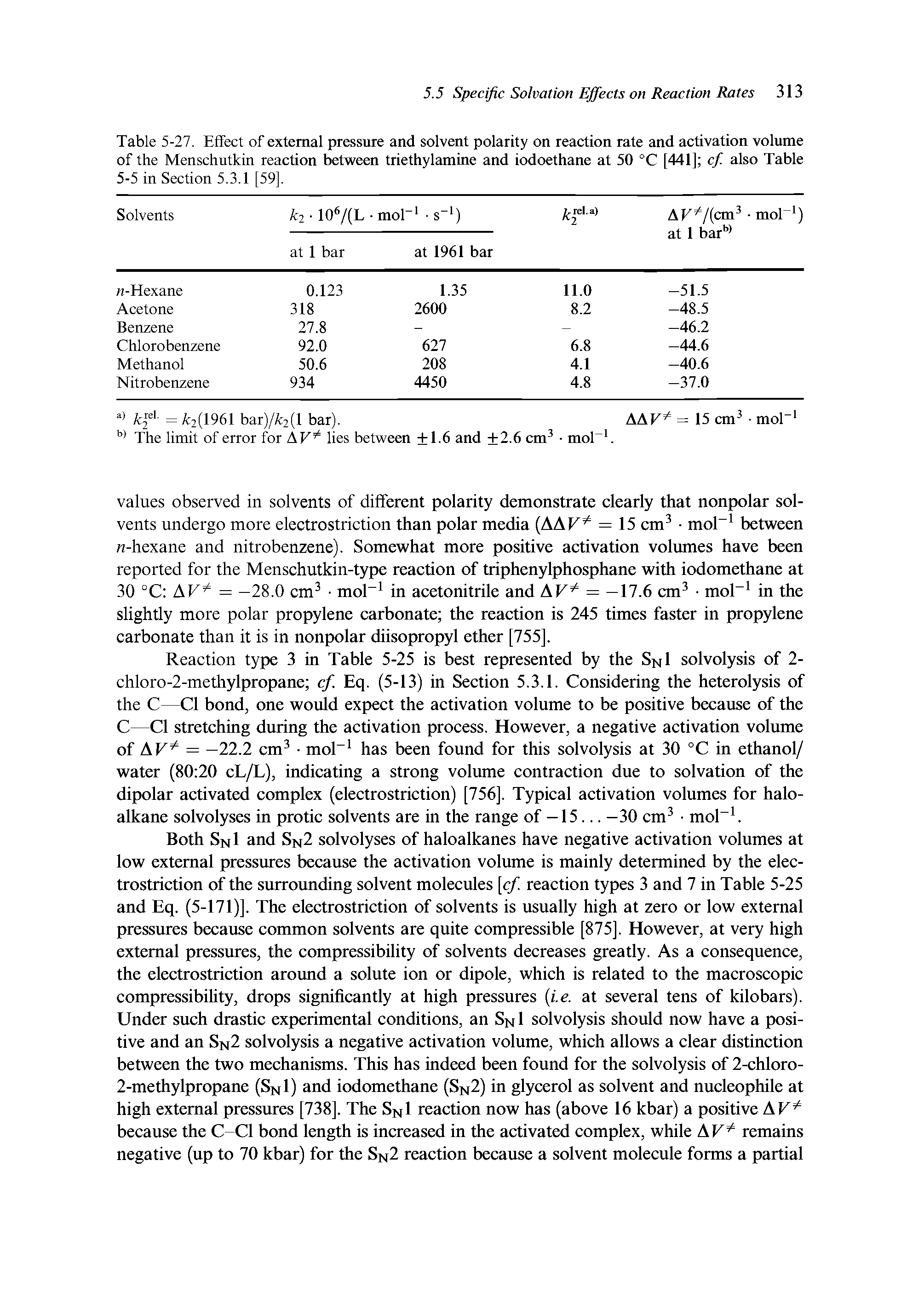 Table 5-27. Effect of external pressure and solvent polarity on reaction rate and activation volume of the Menschutkin reaction between triethylamine and iodoethane at 50 °C [441] cf. also Table 5-5 in Section 5.3.1 [59].