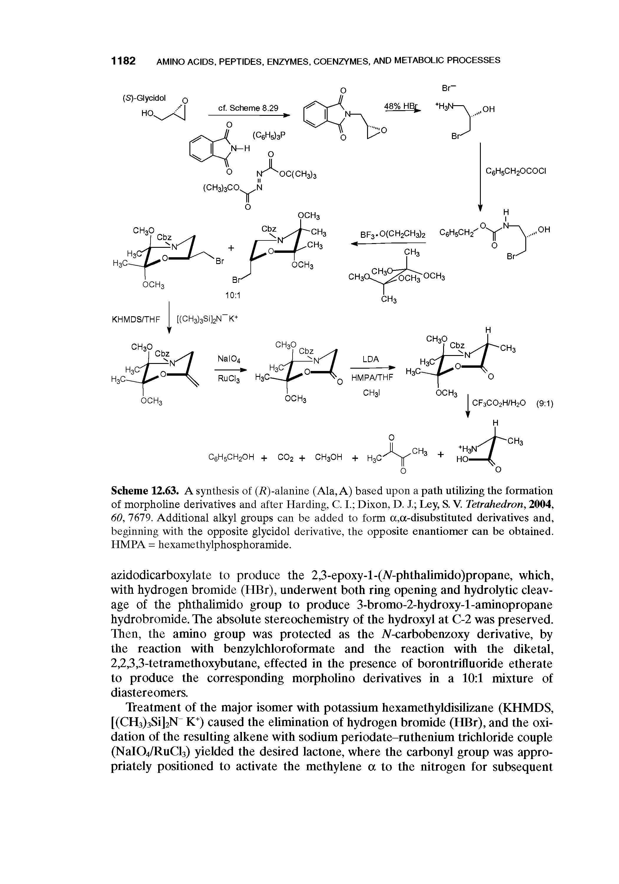 Scheme 12.63. A synthesis of (i )-alanine (Ala, A) based upon a path utilizing the formation of morpholine derivatives and after Harding, C, L Dixon, D, J, Ley, S. V. Tetrahedron, 2004, 60,1619. Additional alkyl groups can be added to form a,a-disubstituted derivatives and, beginning with the opposite glycidol derivative, the opposite enantiomer can be obtained. HMPA = hexamethylphosphoramide,...