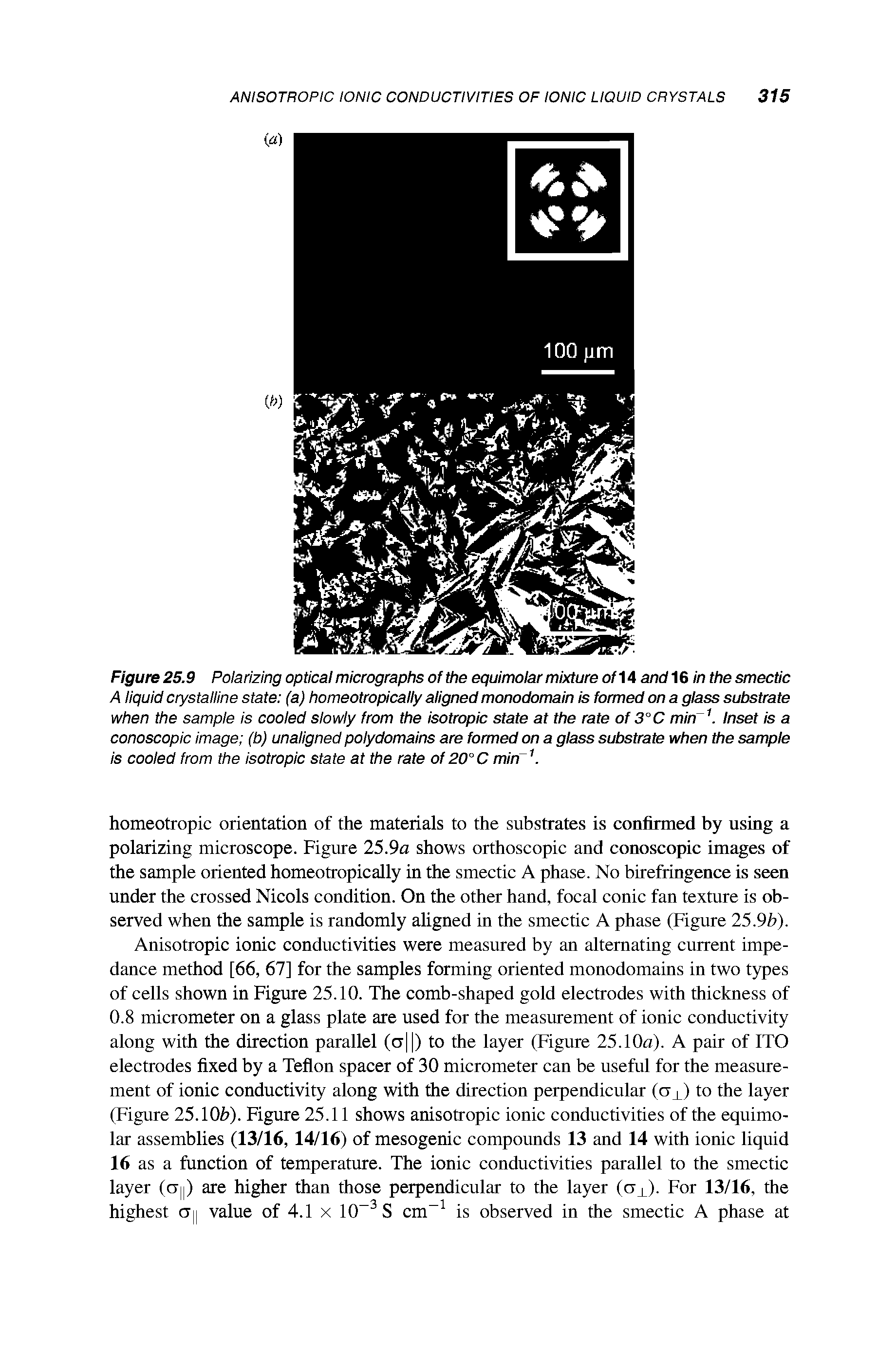 Figure 25.9 Polarizing optical micrographs of the equimolar mixture of 14 and 16 in the smectic A liquid crystalline state (a) homeotropically aligned monodomain is formed on a glass substrate when the sample is cooled slowly from the isotropic state at the rate of 3° C min Inset is a conoscopic image (b) unaligned polydomains are formed on a glass substrate when the sample is cooled from the isotropic state at the rate of 20°C min ...