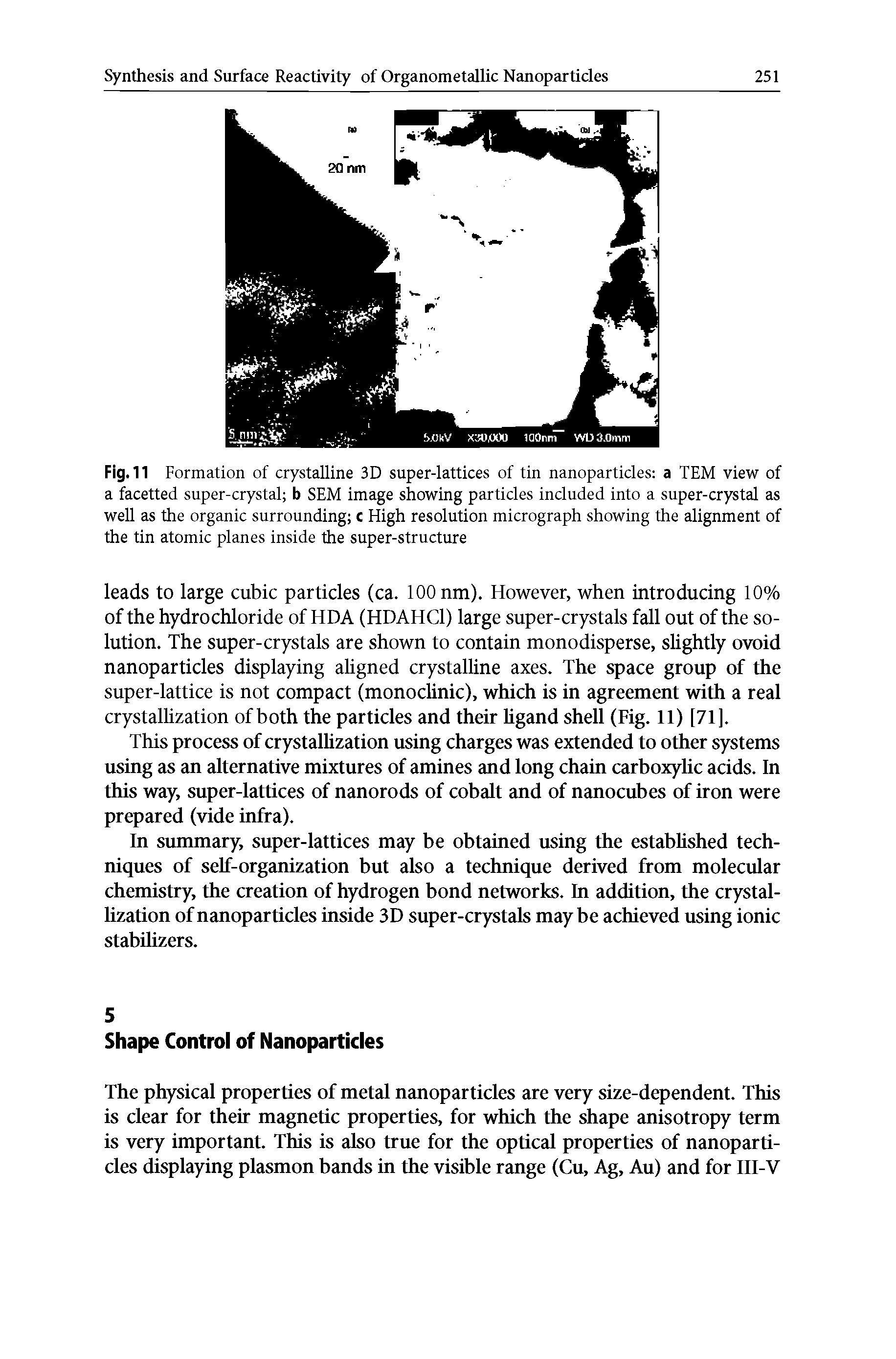 Fig. 11 Formation of crystalline 3D super-lattices of tin nanoparticles a TEM view of a facetted super-crystal b SEM image showing particles included into a super-crystal as well as the organic surrounding c High resolution micrograph showing the alignment of the tin atomic planes inside the super-structure...