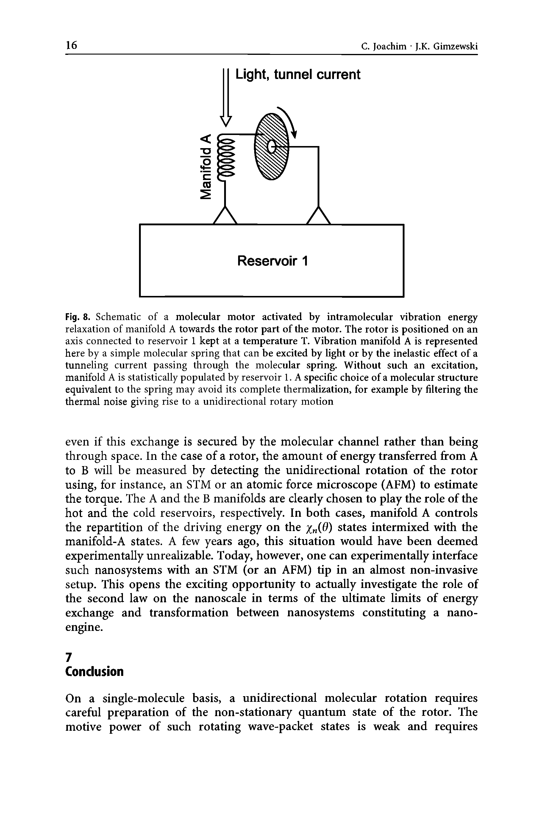 Fig. 8. Schematic of a molecular motor activated by intramolecular vibration energy relaxation of manifold A towards the rotor part of the motor. The rotor is positioned on an axis connected to reservoir 1 kept at a temperature T. Vibration manifold A is represented here by a simple molecular spring that can be excited by light or by the inelastic effect of a tunneling current passing through the molecular spring. Without such an excitation, manifold A is statistically populated by reservoir 1. A specific choice of a molecular structure equivalent to the spring may avoid its complete thermalization, for example by filtering the thermal noise giving rise to a unidirectional rotary motion...