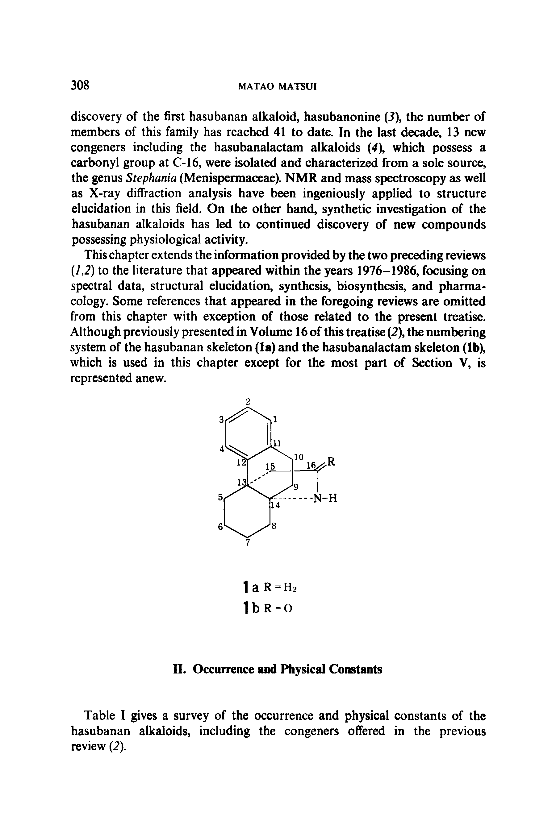Table I gives a survey of the occurrence and physical constants of the hasubanan alkaloids, including the congeners offered in the previous review (2).