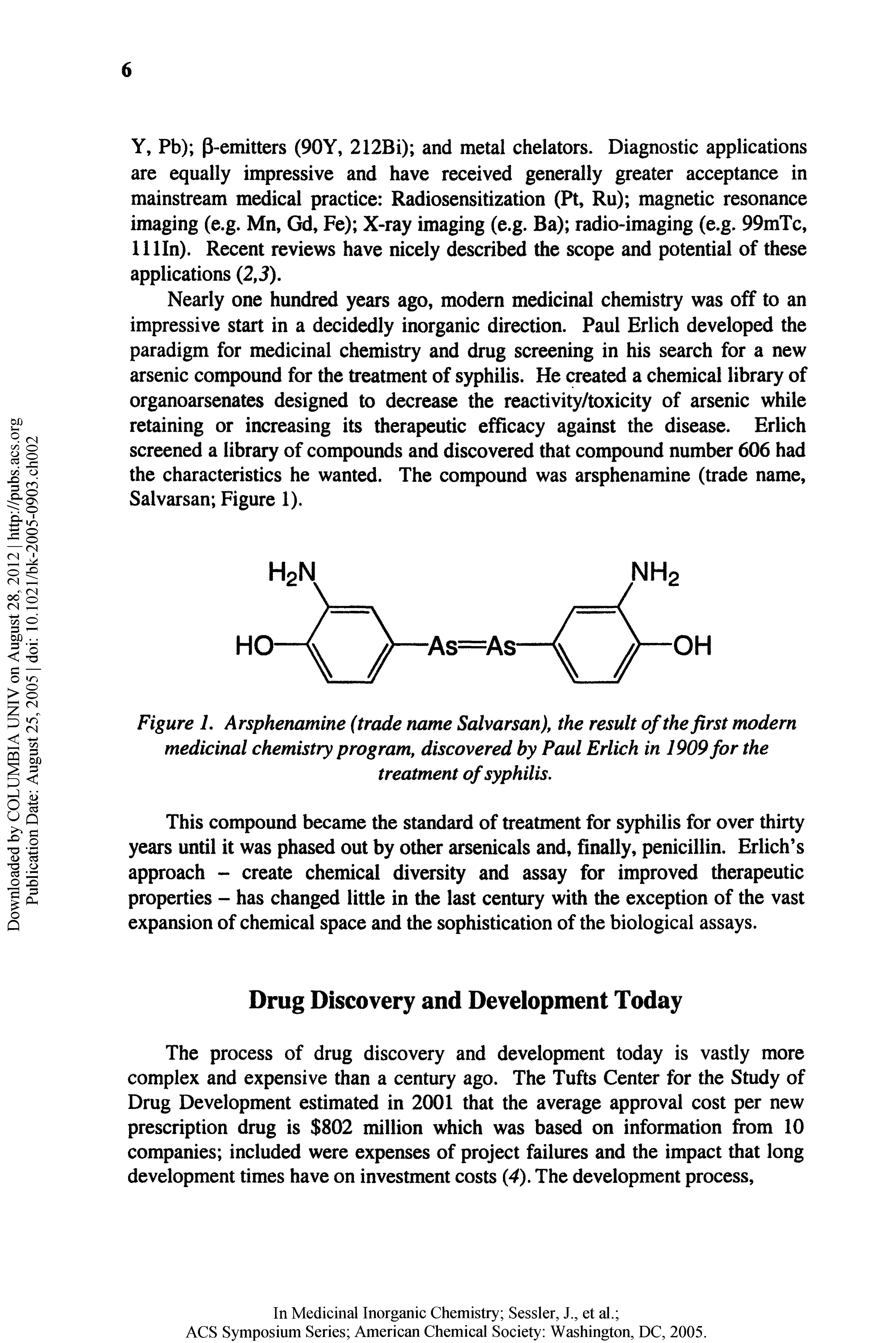 Figure 1. Arsphenamine (trade name Salvarsan), the result of the first modern medicinal chemistry program, discovered by Paul Erlich in 1909for the treatment of syphilis.