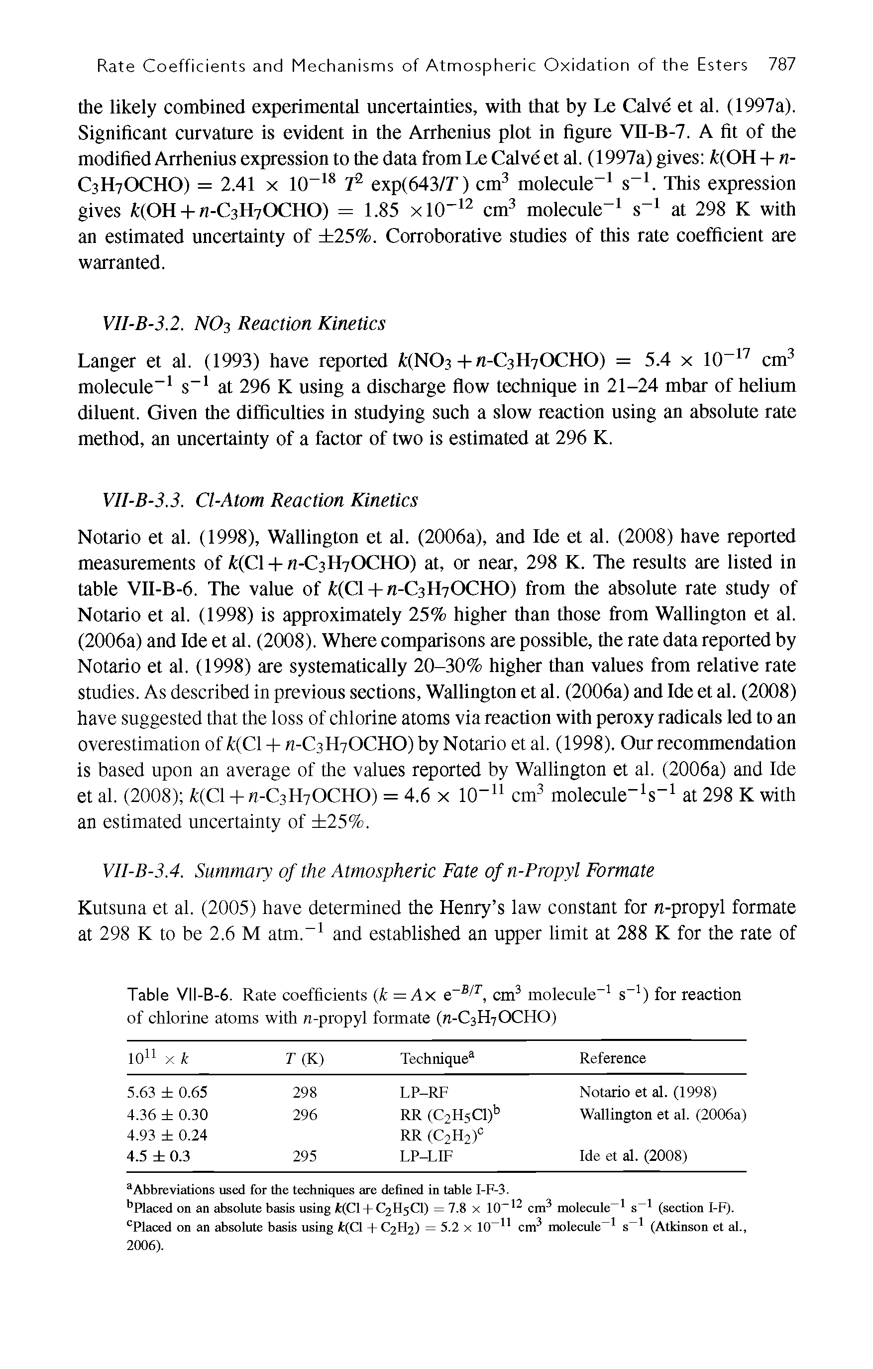 Table Vll-B-6. Rate coefficients k = Ax e cm molecule s ) for reaction of chlorine atoms with n-propyl formate (n-C3H7CX2HO)...