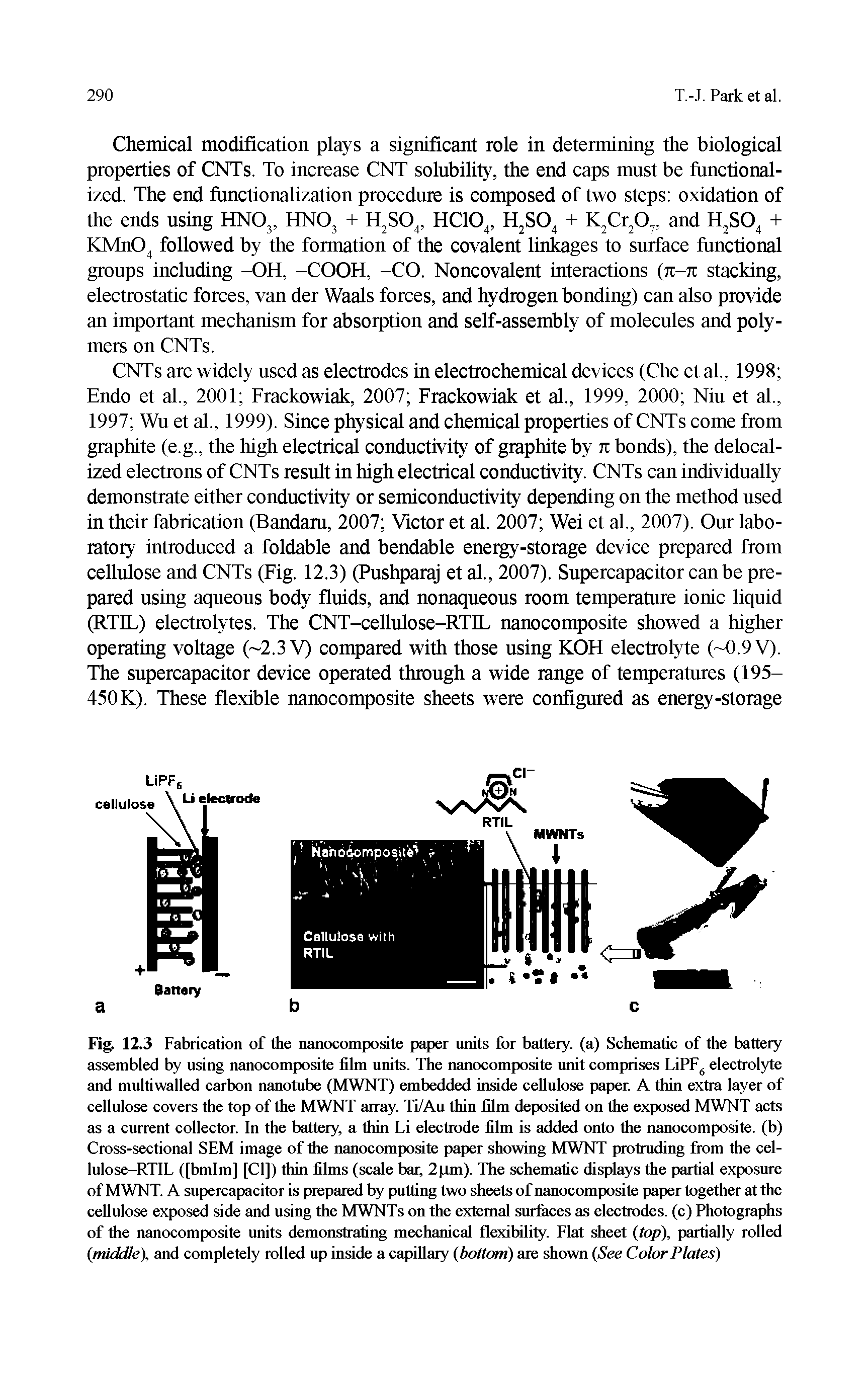 Fig. 12.3 Fabrication of the nanocomposite paper units for battery, (a) Schematic of the battery assembled by using nanocomposite film units. The nanocomposite unit comprises LiPF6 electrolyte and multiwalled carbon nanotube (MWNT) embedded inside cellulose paper. A thin extra layer of cellulose covers the top of the MWNT array. Ti/Au thin film deposited on the exposed MWNT acts as a current collector. In the battery, a thin Li electrode film is added onto the nanocomposite, (b) Cross-sectional SEM image of the nanocomposite paper showing MWNT protruding from the cel-lulose-RTIL ([bmlm] [Cl]) thin films (scale bar, 2pm). The schematic displays the partial exposure of MWNT. A supercapacitor is prepared by putting two sheets of nanocomposite paper together at the cellulose exposed side and using the MWNTs on the external surfaces as electrodes, (c) Photographs of the nanocomposite units demonstrating mechanical flexibility. Flat sheet (top), partially rolled (middle), and completely rolled up inside a capillary (bottom) are shown (See Color Plates)...