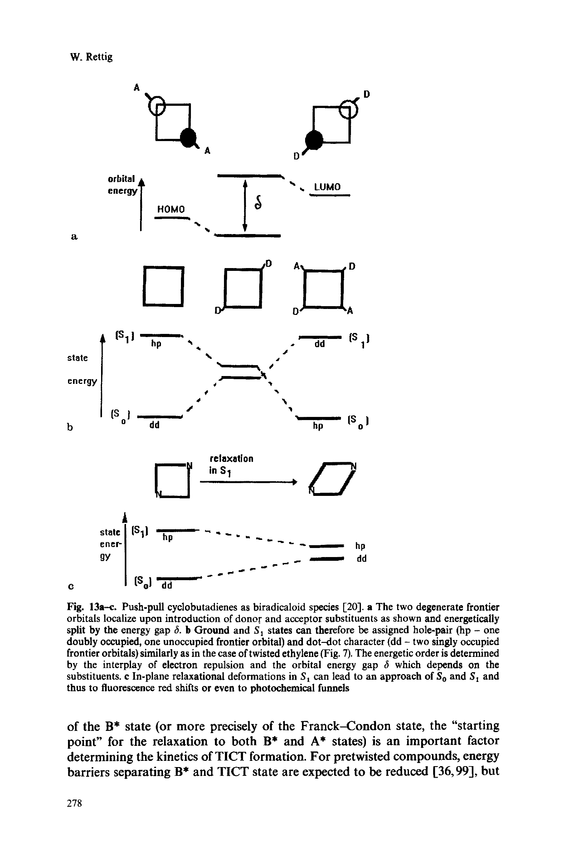 Fig. 13a-c. Push-pull cyclobutadienes as biradicaloid species [20]. a The two degenerate frontier orbitals localize upon introduction of donor and acceptor substituents as shown and energetically split by the energy gap b. b Ground and S, states can therefore be assigned hole-pair (hp - one doubly occupied, one unoccupied frontier orbital) and dot-dot character (dd - two singly occupied frontier orbitals) similarly as in the case of twisted ethylene (Fig. 7). The energetic order is determined by the interplay of electron repulsion and the orbital energy gap h which depends on the substituents, c In-plane relaxational deformations in Si can lead to an approach of S and S, and thus to fluorescence red shifts or even to photochemical funnels...