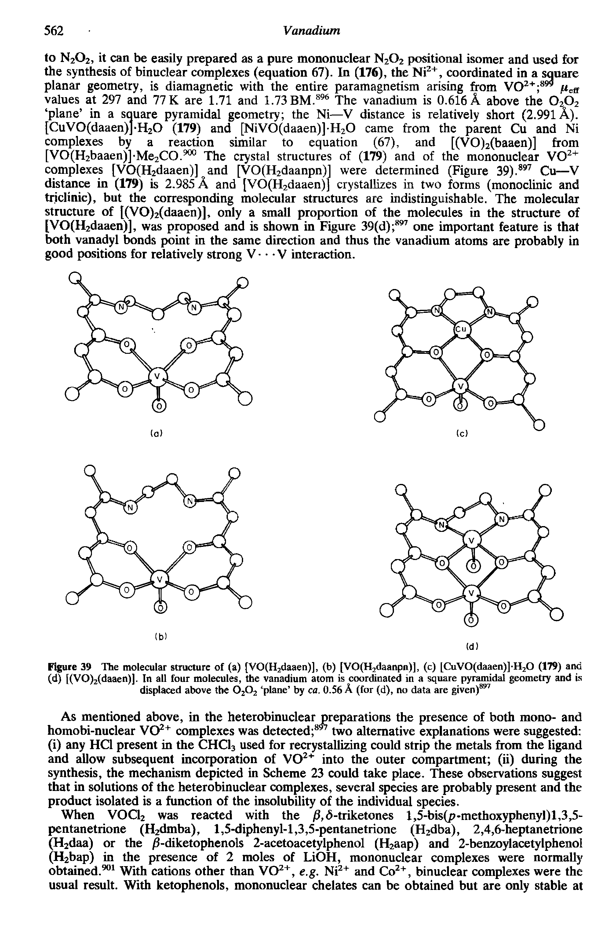 Figure 39 The molecular structure of (a) [VO(H2daaen)], (b) [VO(H2daanpn)], (c) [CuVO(daaen)]-H20 (179) and (d) [(VO)2(daaen)]. In all four molecules, the vanadium atom is coordinated in a square pyramidal geometry and is displaced above the 0202 plane by ca. 0.56 A (for (d), no data are given)897...