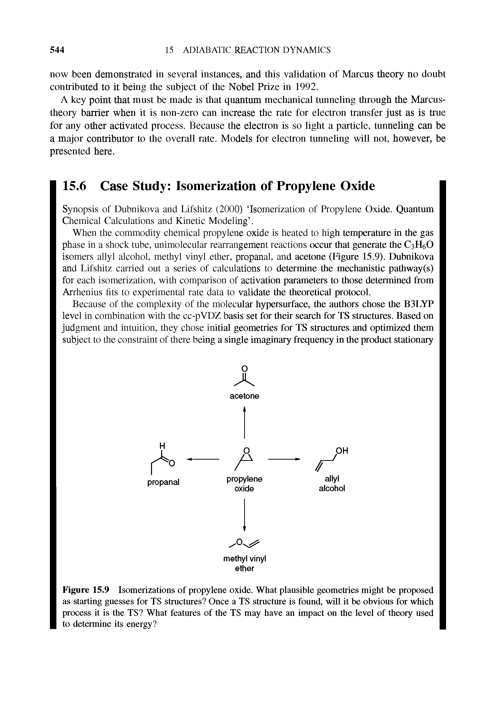 Figure 15.9 Isomerizations of propylene oxide. What plausible geometries might be proposed as starting guesses for TS structures Once a TS structure is found, will it be obvious for which process it is the TS What features of the TS may have an impact on the level of theory used to determine its energy ...