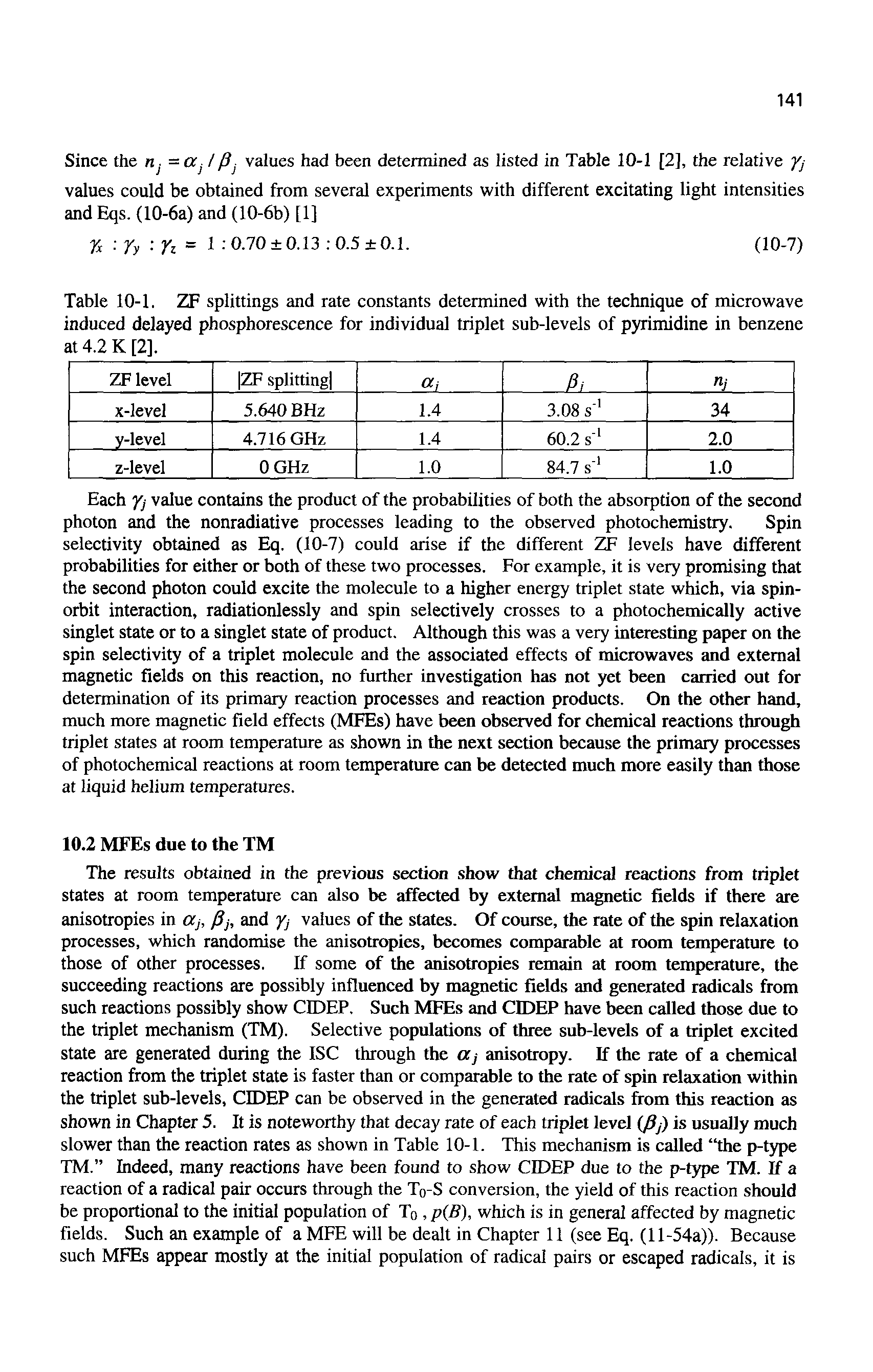 Table 10-1. ZF splittings and rate constants determined with the technique of microwave induced delayed phosphorescence for individual triplet sub-levels of pyrimidine in benzene at 4.2 K [2].