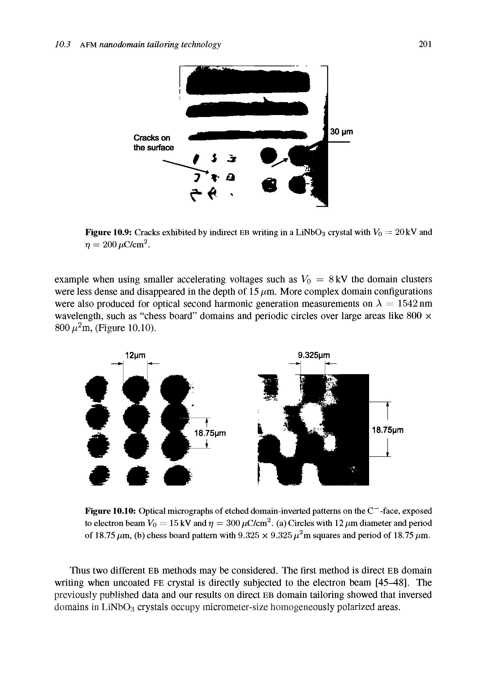 Figure 10.10 Optical micrographs of etched domain-inverted patterns on the C " -face, exposed to electron beam Vo = 15 kV and r] = 300/tC/cm2. (a) Circles with 12 /tm diameter and period of 18.75 pm, (b) chess board pattern with 9.325 x 9.325 //2 m squares and period of 18.75 /.tm.