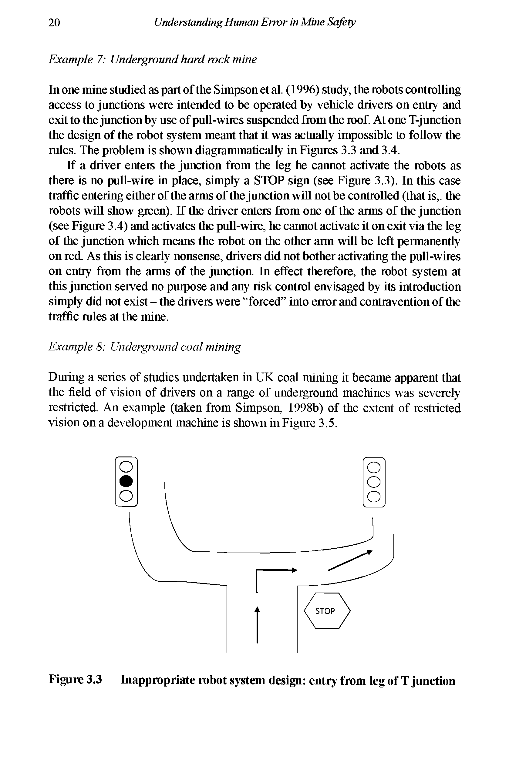 Figure 3.3 Inappropriate robot system design entry from leg of T junetion...