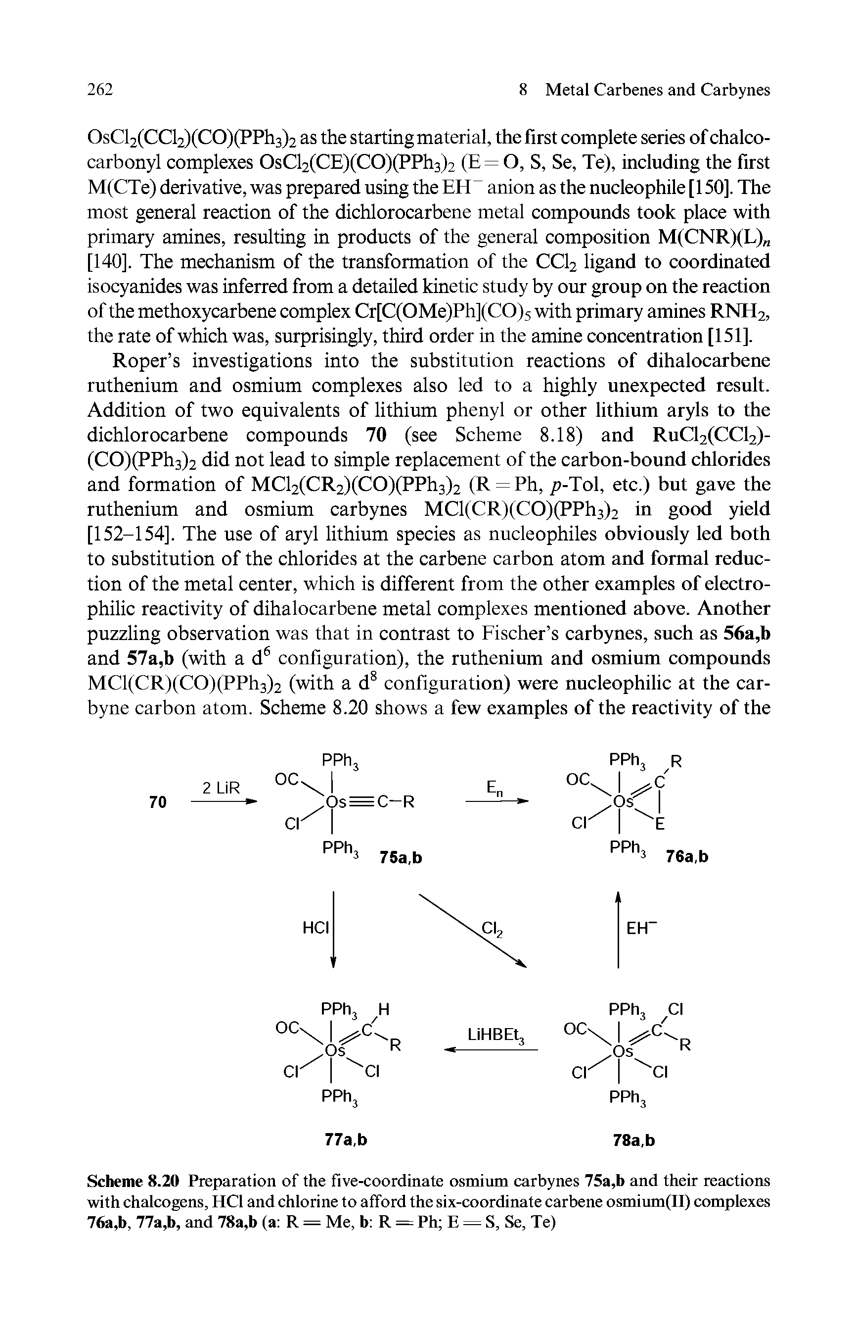 Scheme 8.20 Preparation of the five-coordinate osmium carbynes 75a,b and their reactions with chalcogens, HCI and chlorine to afford the six-coordinate carbene osmium(II) complexes 76a,b, 77a,b, and 78a,b (a R = Me, b R = Ph E = S, Se, Te)...