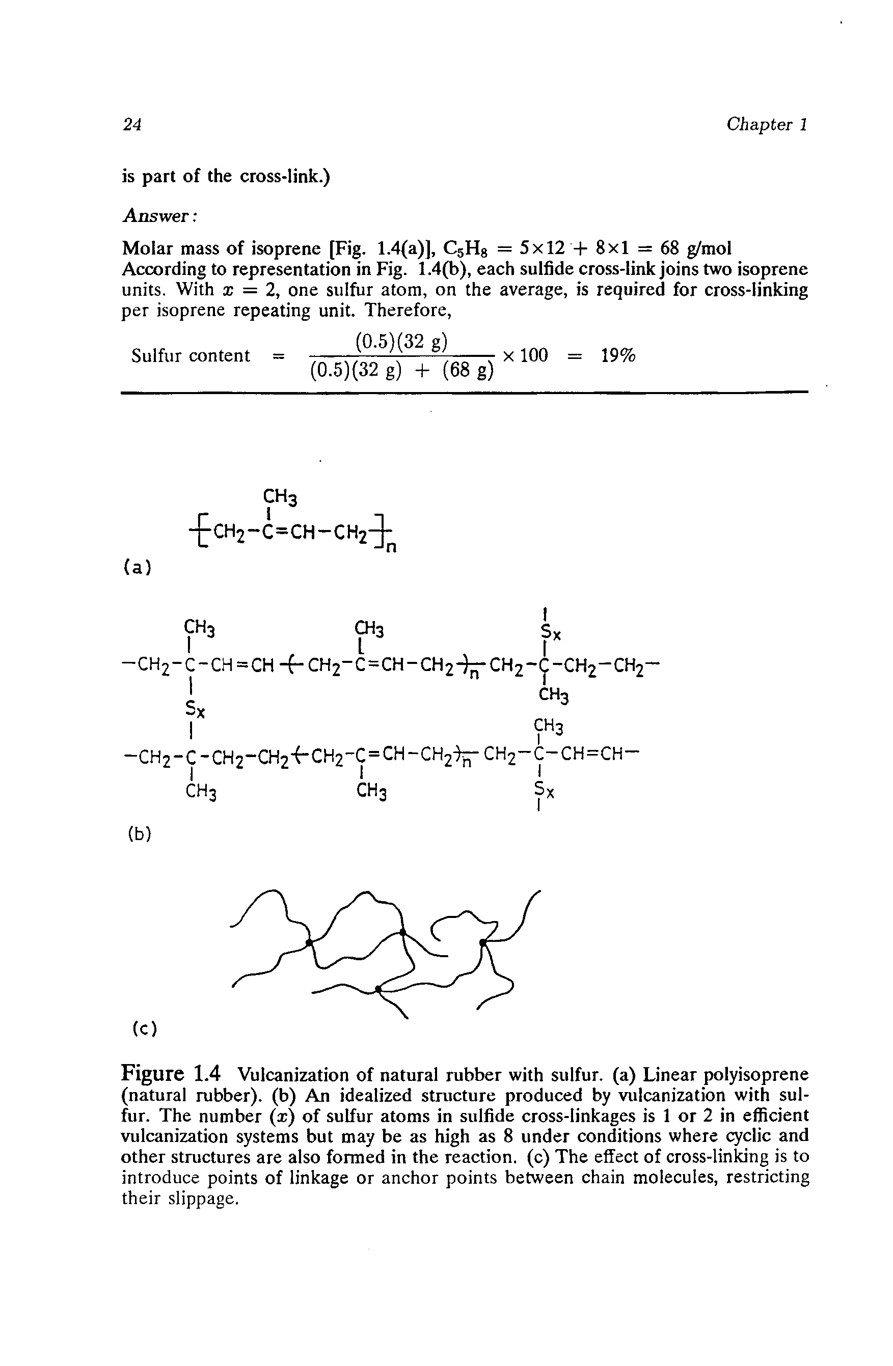 Figure 1.4 Vulcanization of natural rubber with sulfur, (a) Linear polyisoprene (natural rubber), (b) An idealized structure produced by vulcanization with sulfur. The number (x) of sulfur atoms in sulfide cross-linkages is 1 or 2 in efficient vulcanization systems but may be as high as 8 under conditions where cyclic and other structures are also formed in the reaction, (c) The effect of cross-linking is to introduce points of linkage or anchor points between chain molecules, restricting their slippage.