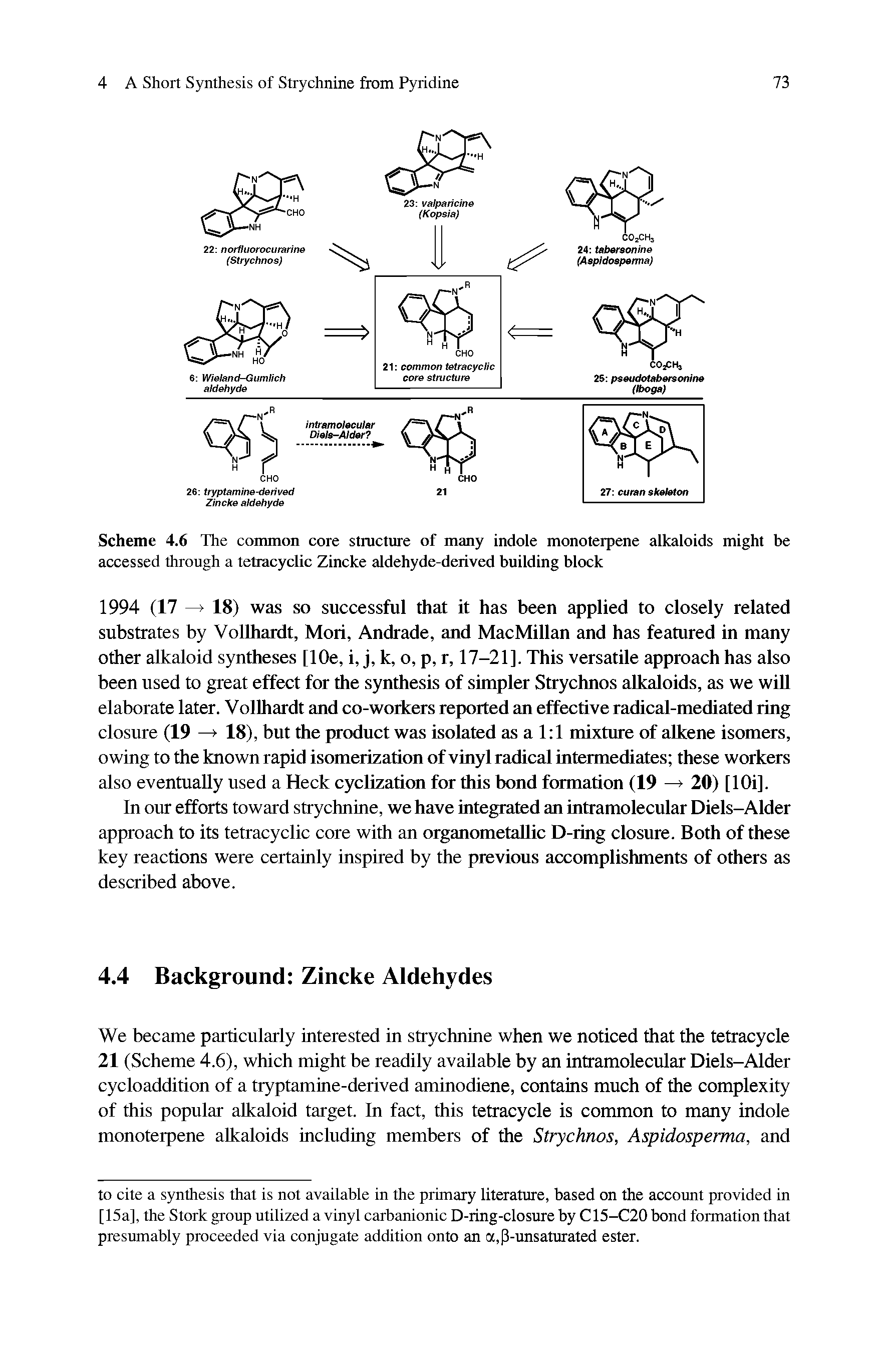 Scheme 4.6 The common core structure of many indole monoterpene alkaloids might be accessed through a tetracyclic Zincke aldehyde-derived building block...