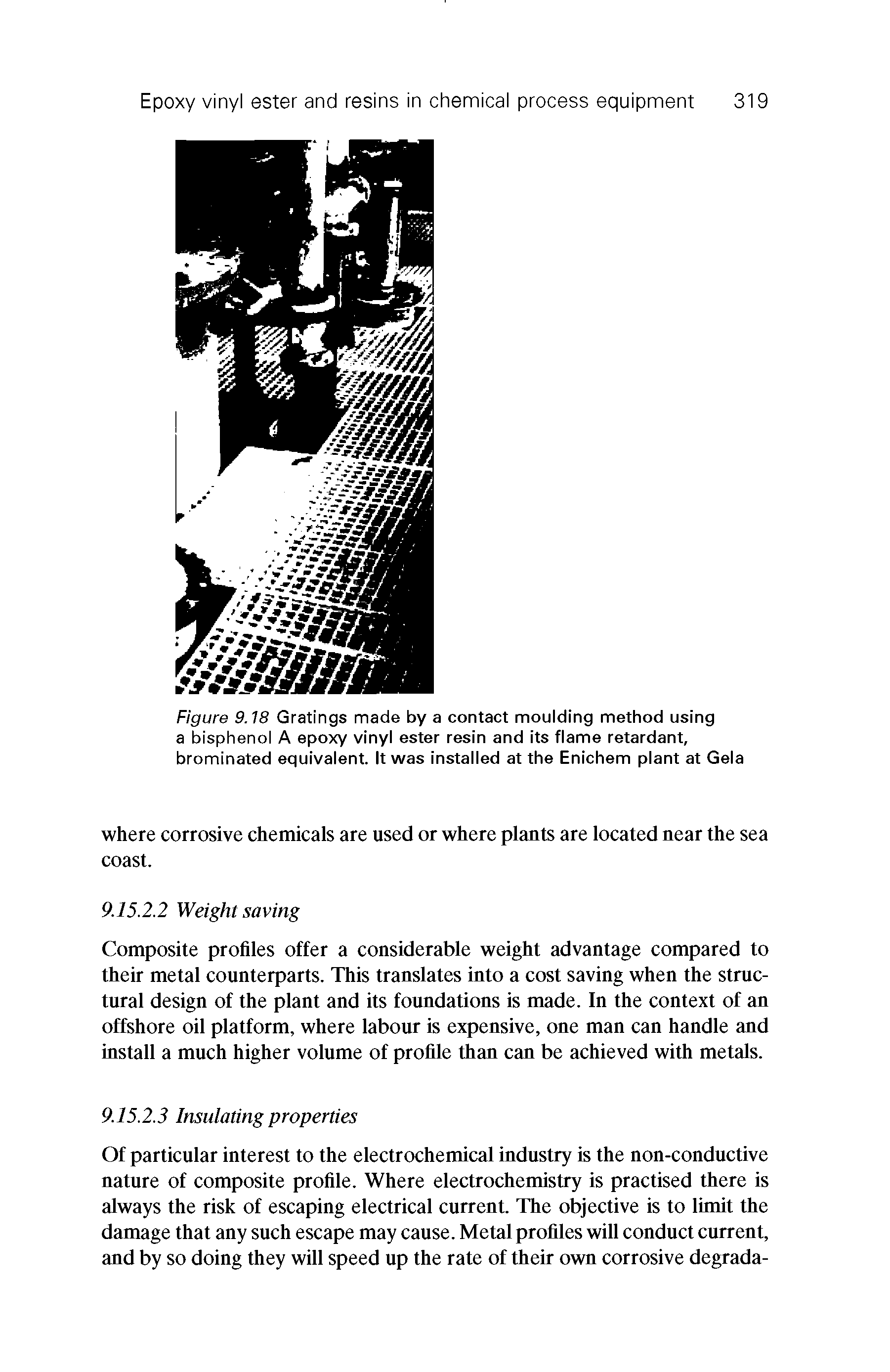 Figure 9.18 Gratings made by a contact moulding method using a bisphenol A epoxy vinyl ester resin and its flame retardant, brominated equivalent. It was installed at the Enichem plant at Gela...