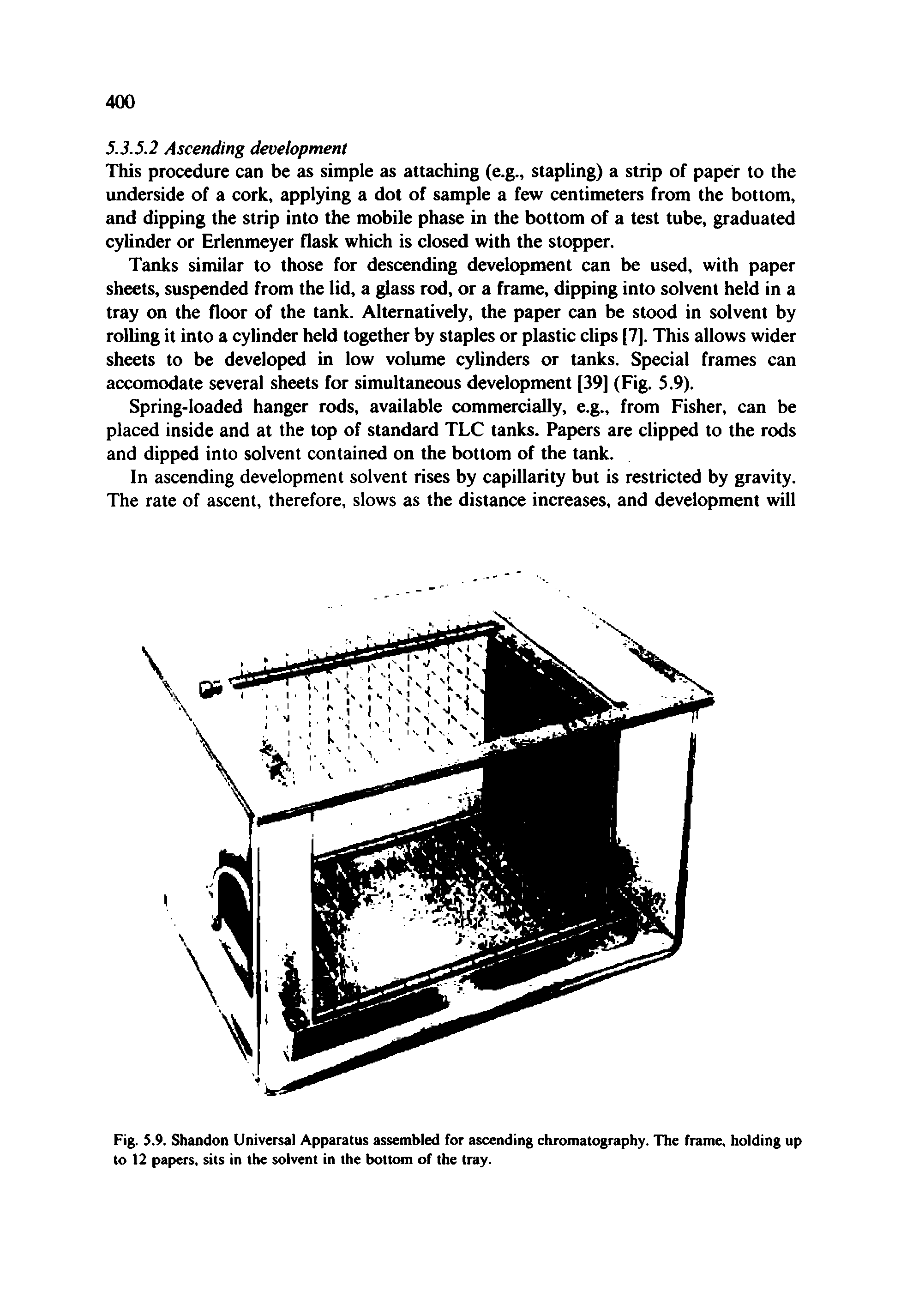 Fig. 5.9. Shandon Universal Apparatus assembled for ascending chromatography. The frame, holding up to 12 papers, sits in the solvent in the bottom of the tray.