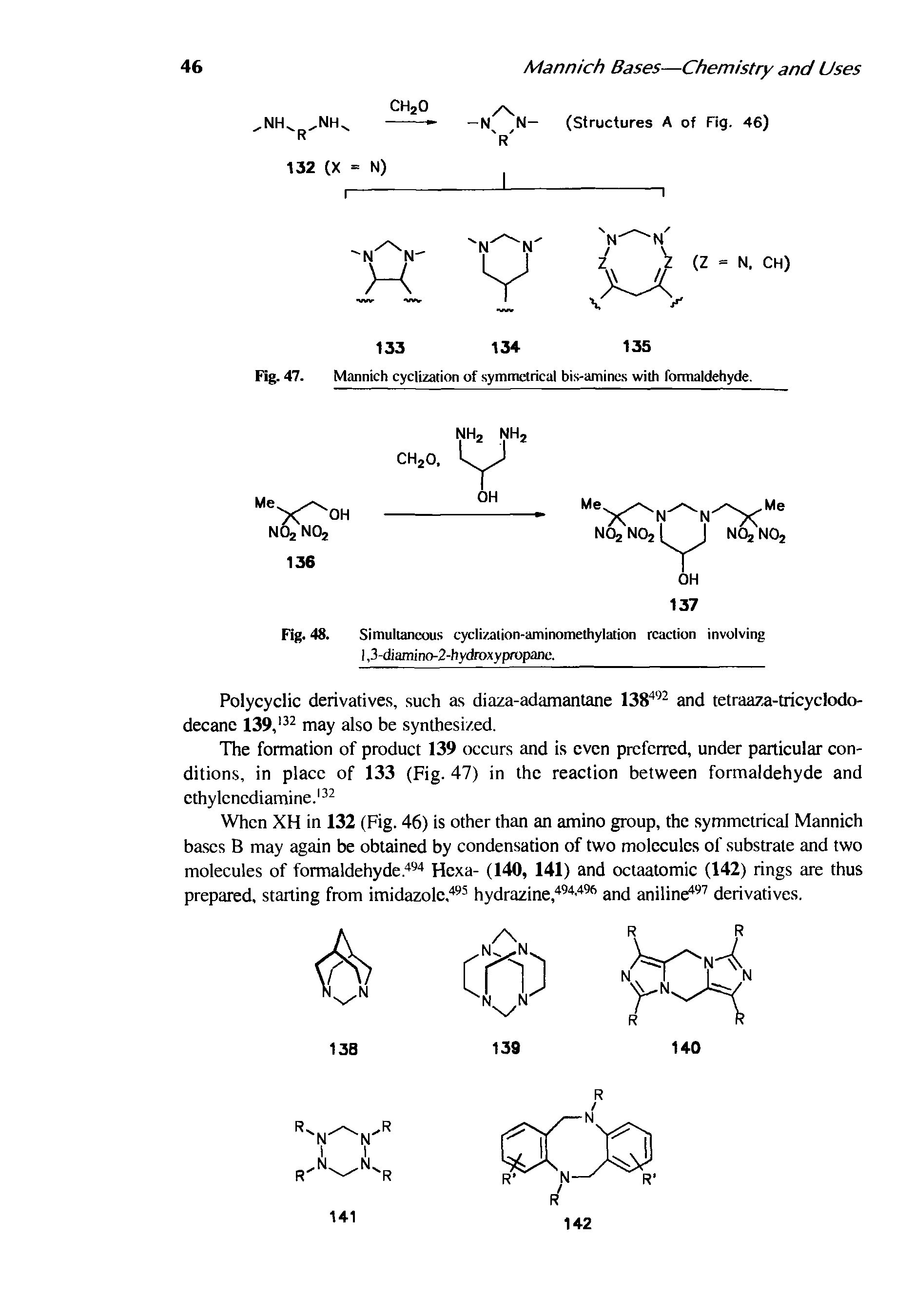 Fig. 47. Mannich cyclization of symmetrical bis-amincs with formaldehyde.