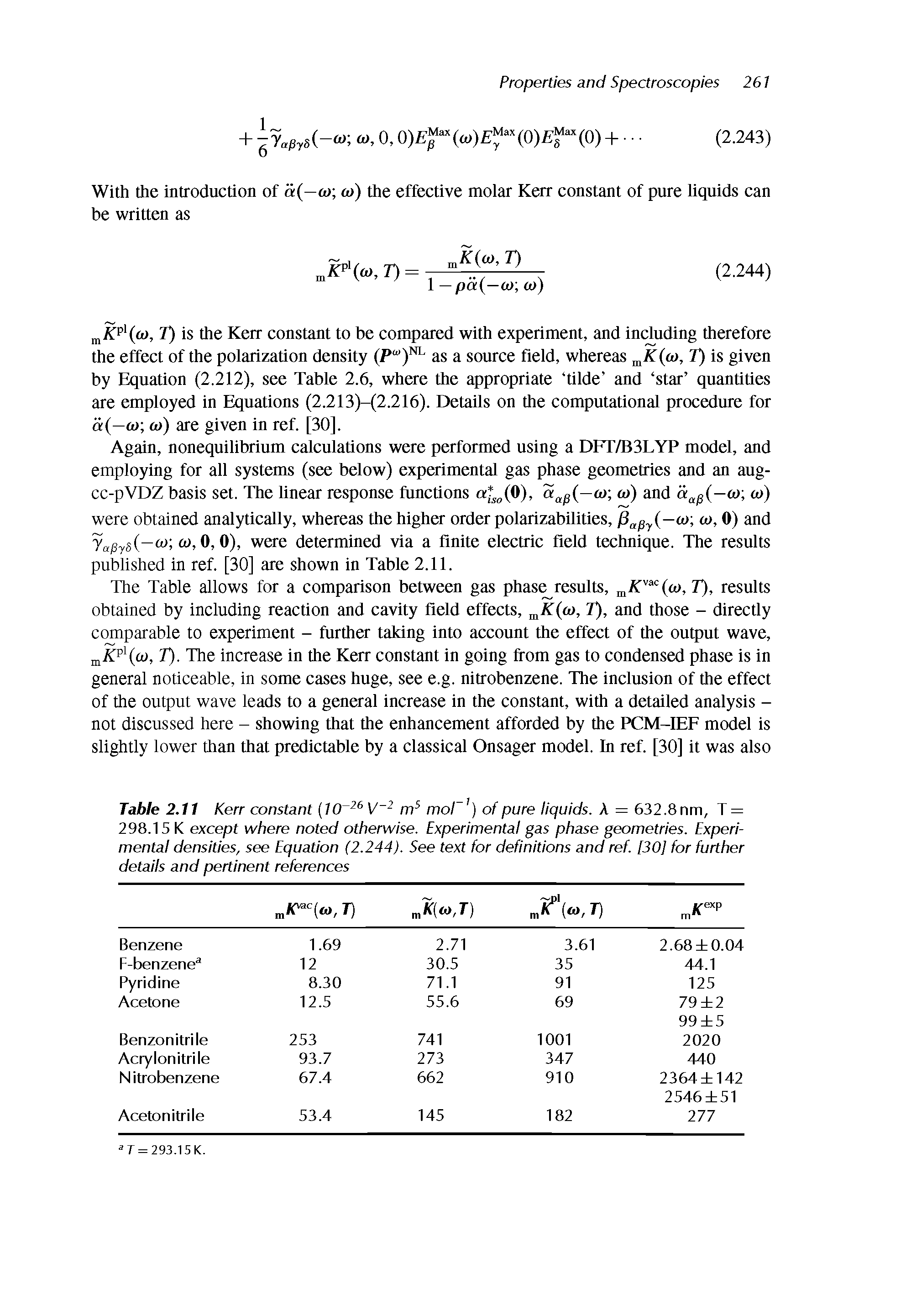 Table 2.11 Kerr constant (10 26 V 2 m5 moF1) of pure liquids. A = 632.8nm, T = 298.15 K except where noted otherwise. Experimental gas phatse geometries. Experimental densities, see Equation (2.244). See text for definitions and ref. [30] for further details and pertinent references...