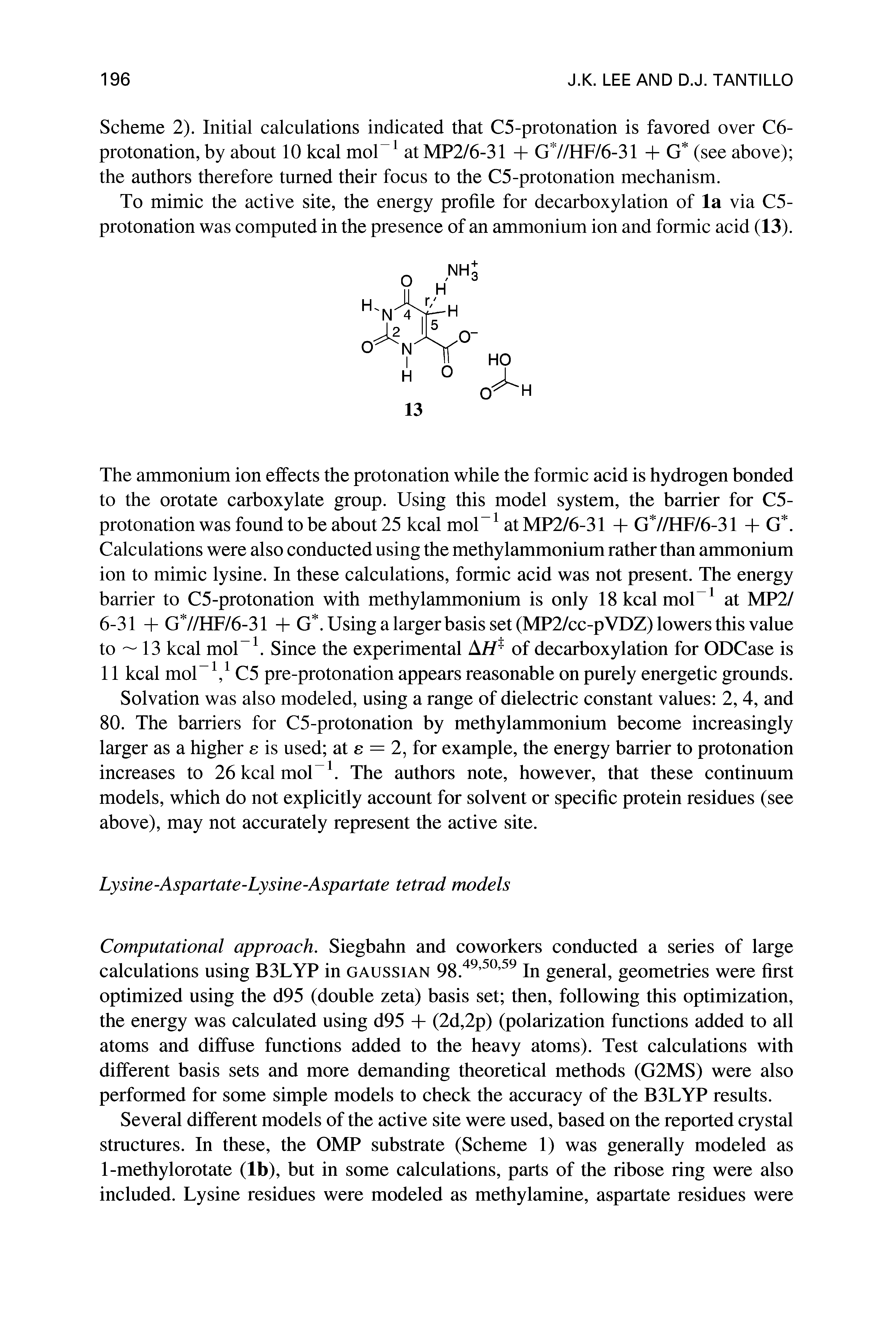 Scheme 2). Initial calculations indicated that C5-protonation is favored over C6-protonation, by about 10 kcal mol-1 at MP2/6-31 + G7/HF/6-31 + G (see above) the authors therefore turned their focus to the C5-protonation mechanism.