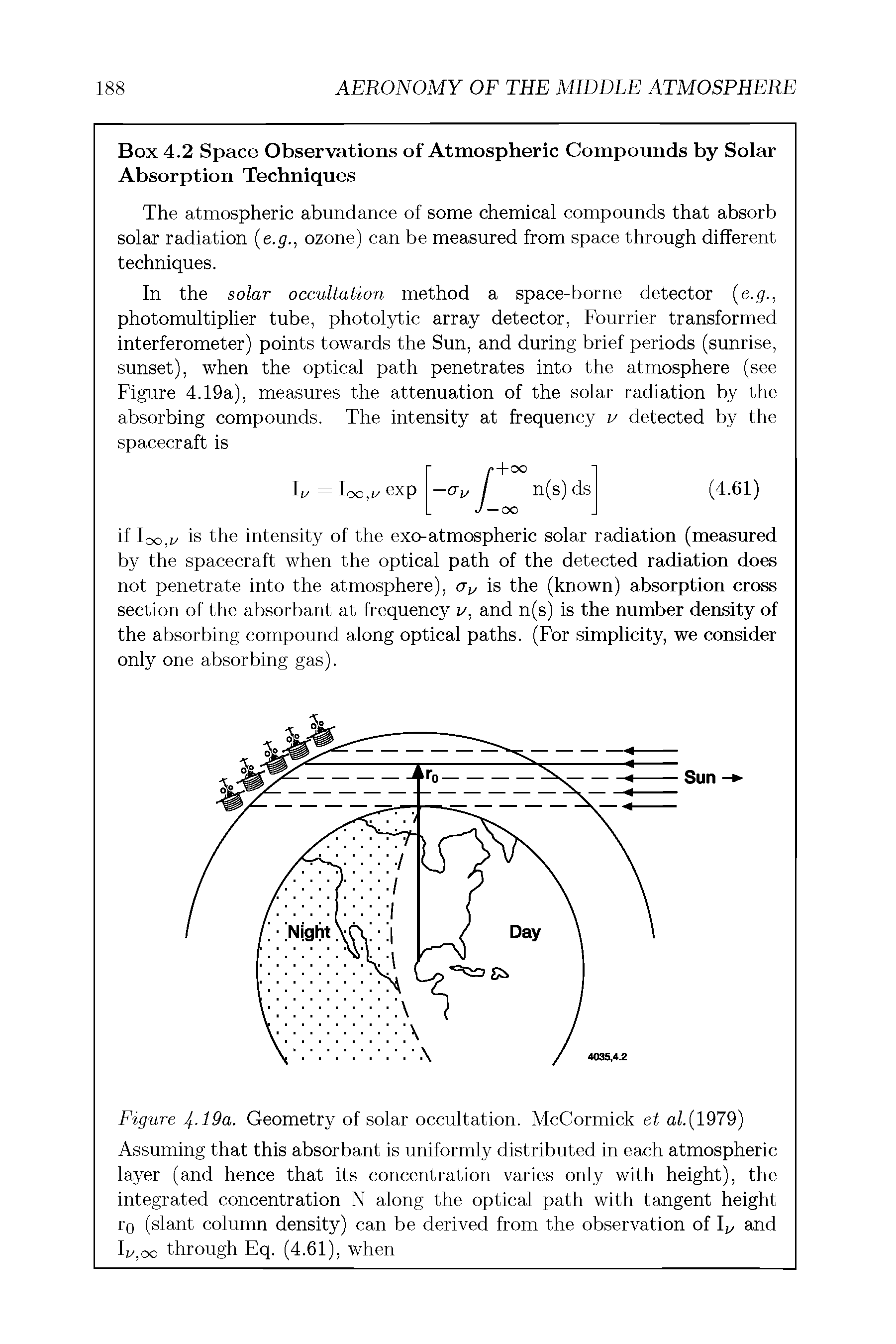 Figure 4..19a. Geometry of solar occultation. McCormick et aZ.(1979) Assuming that this absorbant is uniformly distributed in each atmospheric layer (and hence that its concentration varies only with height), the integrated concentration N along the optical path with tangent height i 0 (slant column density) can be derived from the observation of lu and Iv,00 through Eq. (4.61), when...