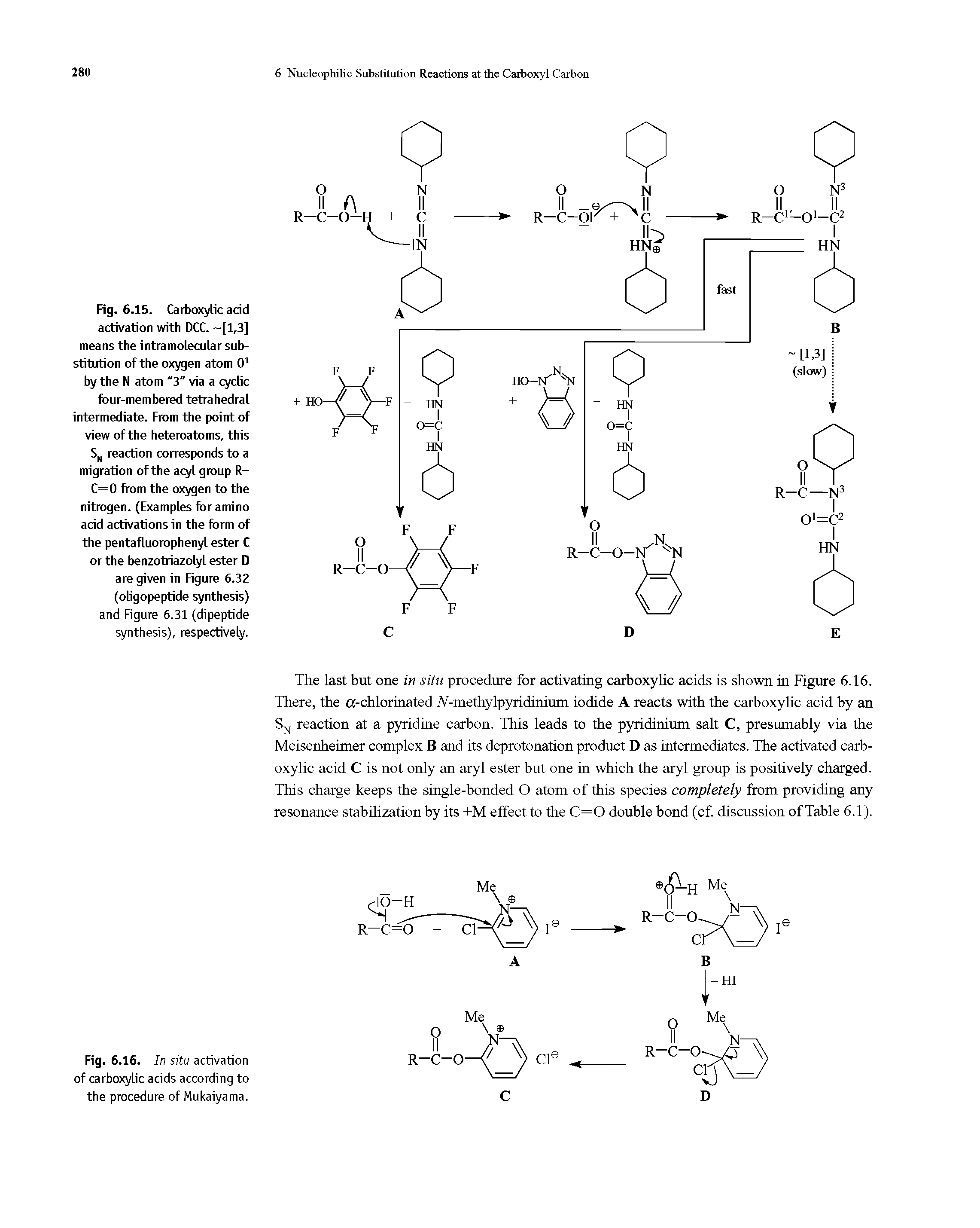 Fig. 6.15. Carboxylic acid activation with DCC. [1,3] means the intramolecular substitution of the oxygen atom 01 by the N atom "3" via a cyclic four-membered tetrahedral intermediate. From the point of view of the heteroatoms, this SN reaction corresponds to a migration of the acyl group R-C=0 from the oxygen to the nitrogen. (Examples for amino acid activations in the form of the pentafluorophenyl ester C or the benzotriazolyl ester D are given in Figure 6.32 (oligopeptide synthesis) and Figure 6.31 (dipeptide synthesis), respectively.