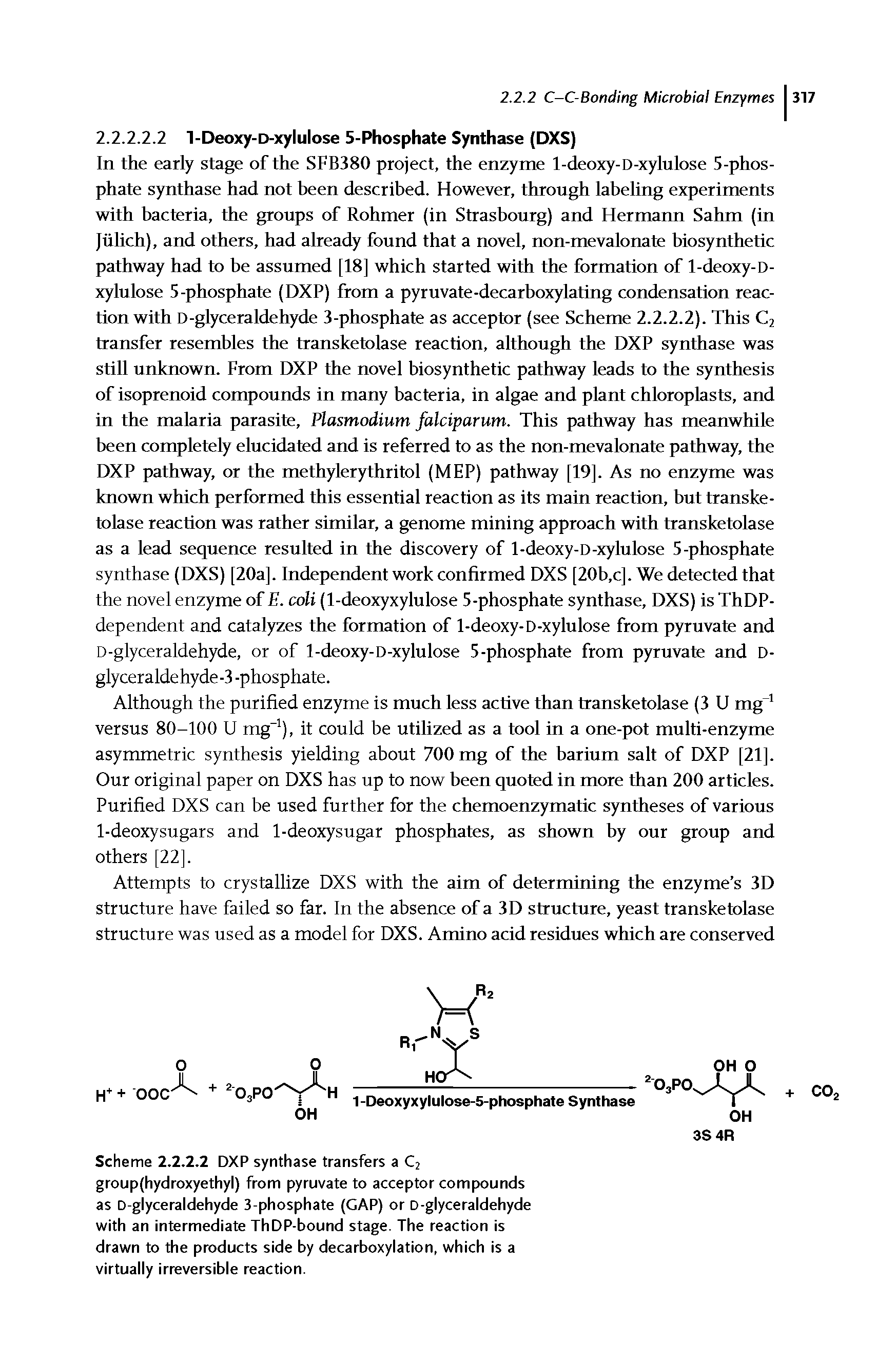 Scheme 2.2.2.2 DXP synthase transfers a C2 group(hydroxyethyl) from pyruvate to acceptor compounds as D-glyceraldehyde 3-phosphate (GAP) or D-glyceraldehyde with an intermediate ThDP-bound stage. The reaction is drawn to the products side by decarboxylation, which is a virtually irreversible reaction.