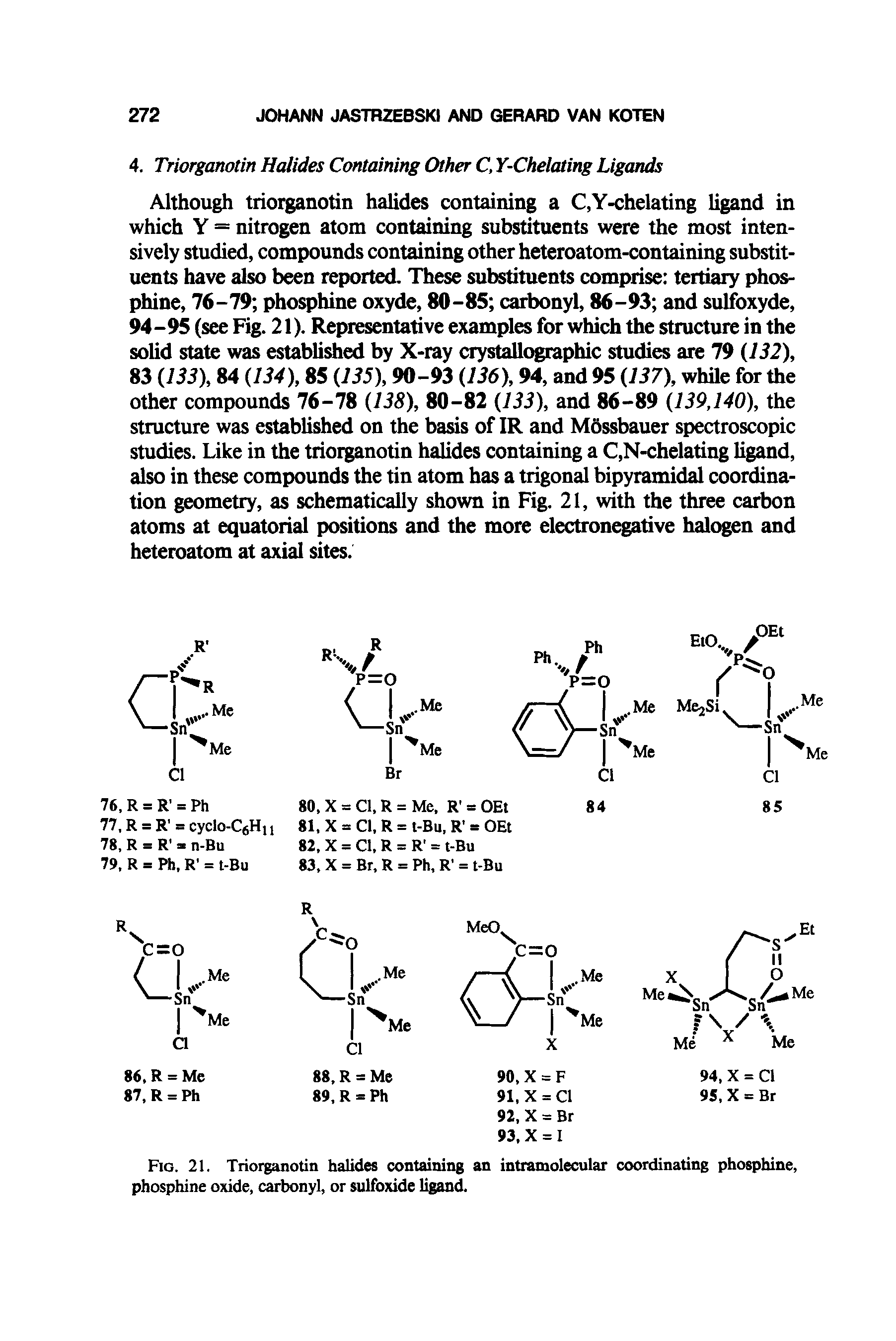 Fig. 21. Triorganotin halides containing an intramolecular coordinating phosphine, phosphine oxide, carbonyl, or sulfoxide ligand.