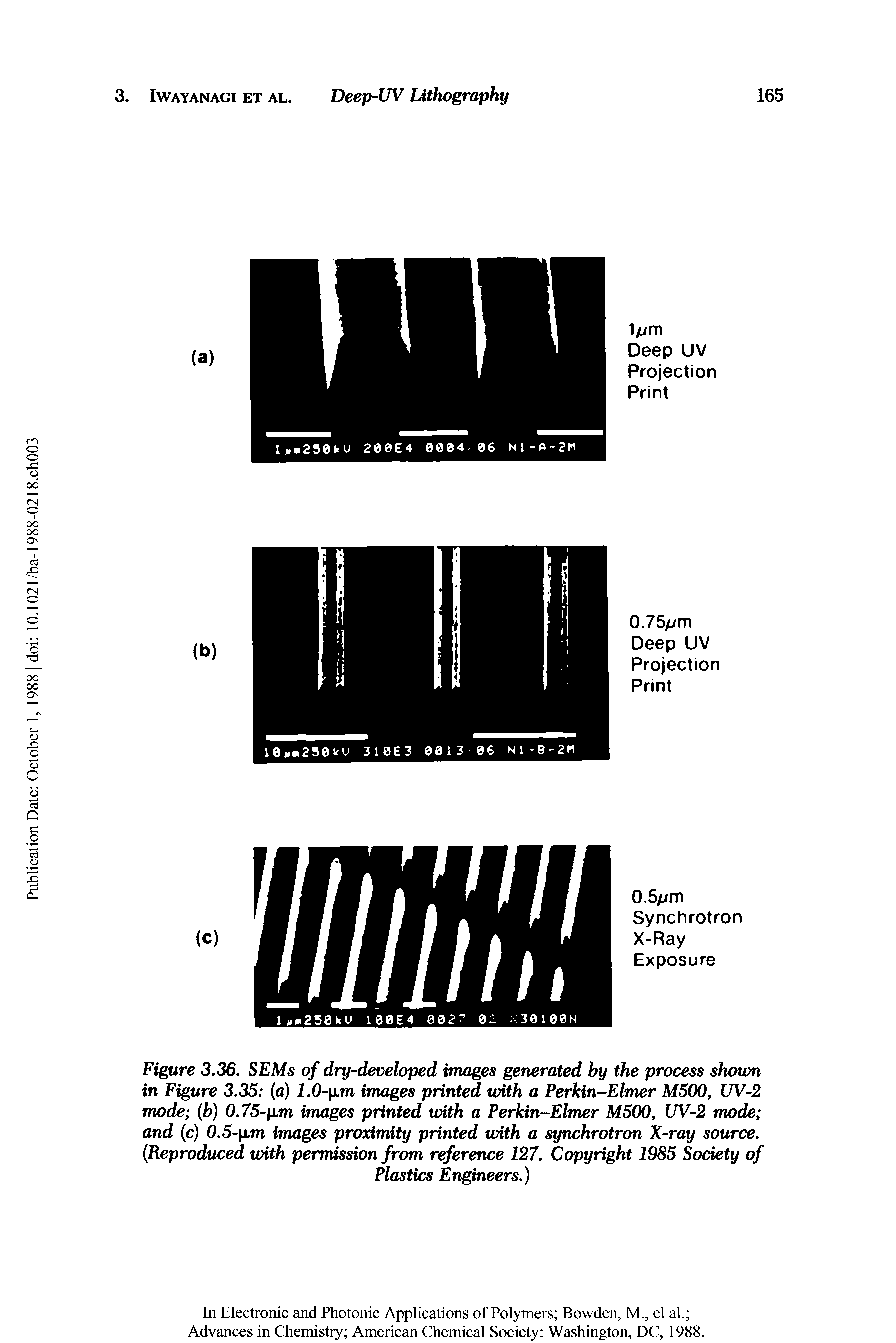 Figure 3.36. SEMs of dry-developed images generated by the process shown in Figure 3.35 a) J.0- xm images printed with a Perkin-Elmer M500, UV-2 mode (b) 0.75-p.m images printed with a Perkin-Elmer M500, UV-2 mode and (c) 0.5- xm images proximity printed with a synchrotron X-ray source. (Reproduced with permission from reference 127. Copyright 1985 Society of...