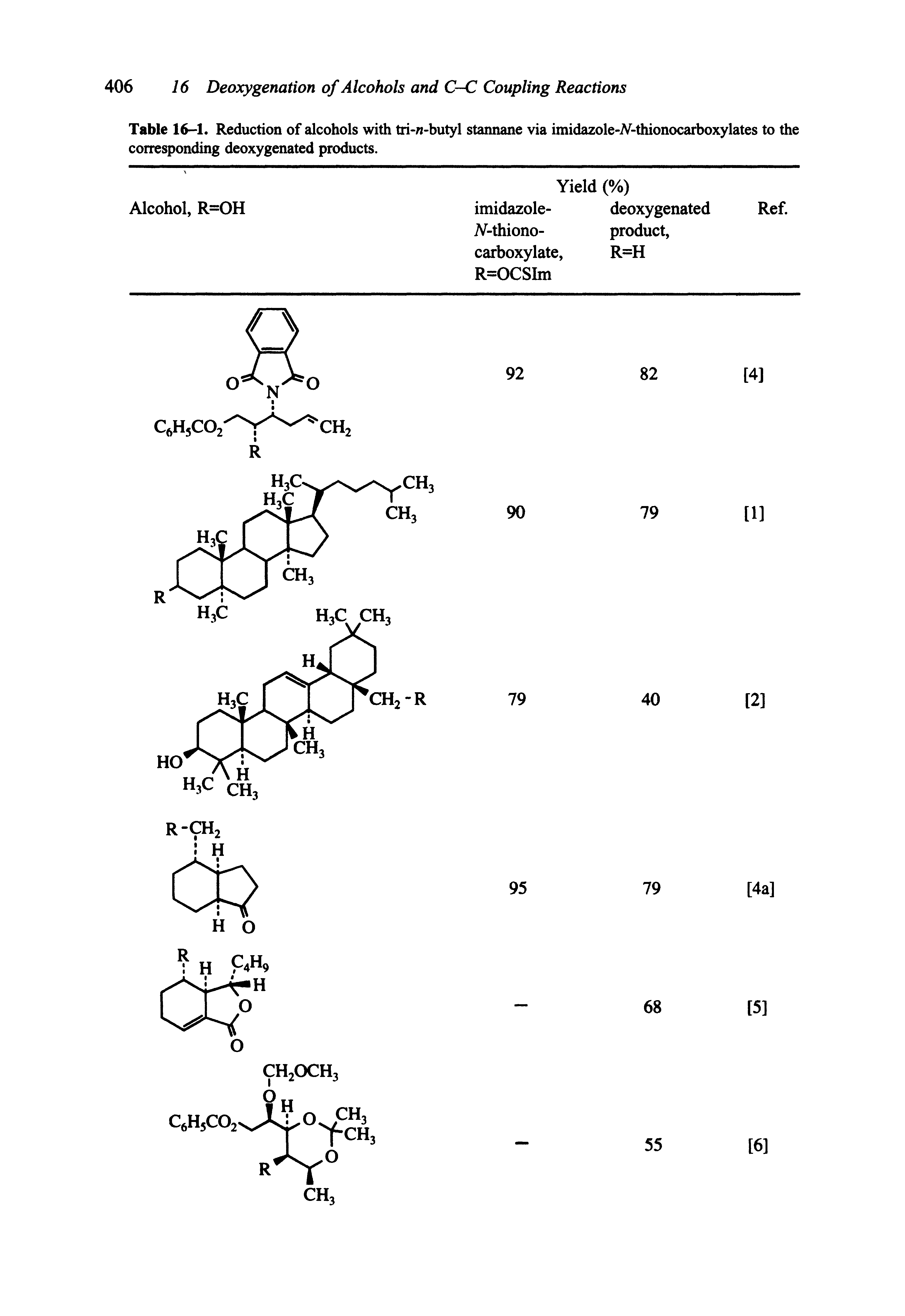 Table 16-1. Reduction of alcohols with tri- -butyl stannane via imidazole-Y-thionocarboxylates to the corresponding deoxygenated products.