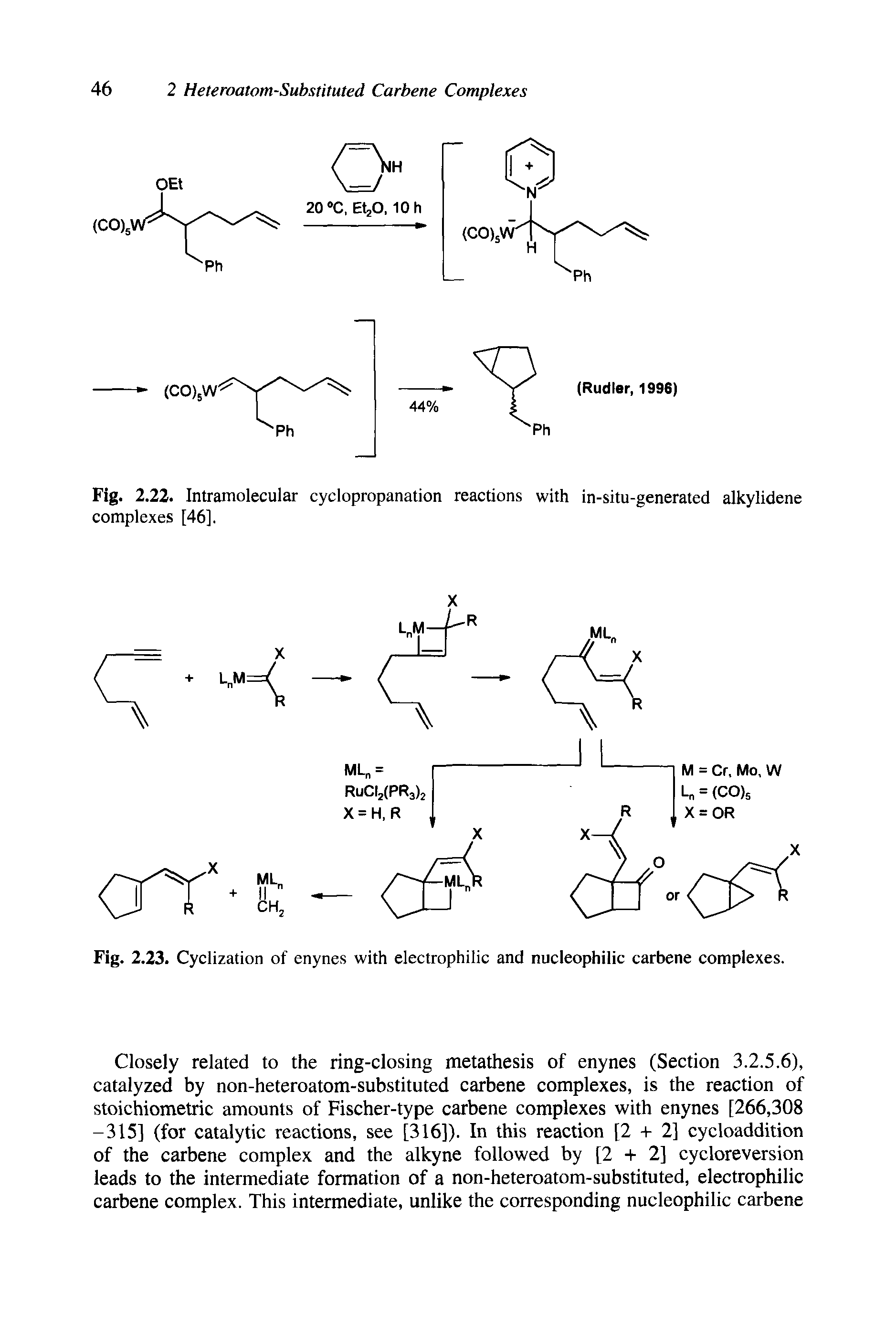 Fig. 2.23. Cyclization of enynes with electrophilic and nucleophilic carbene complexes.