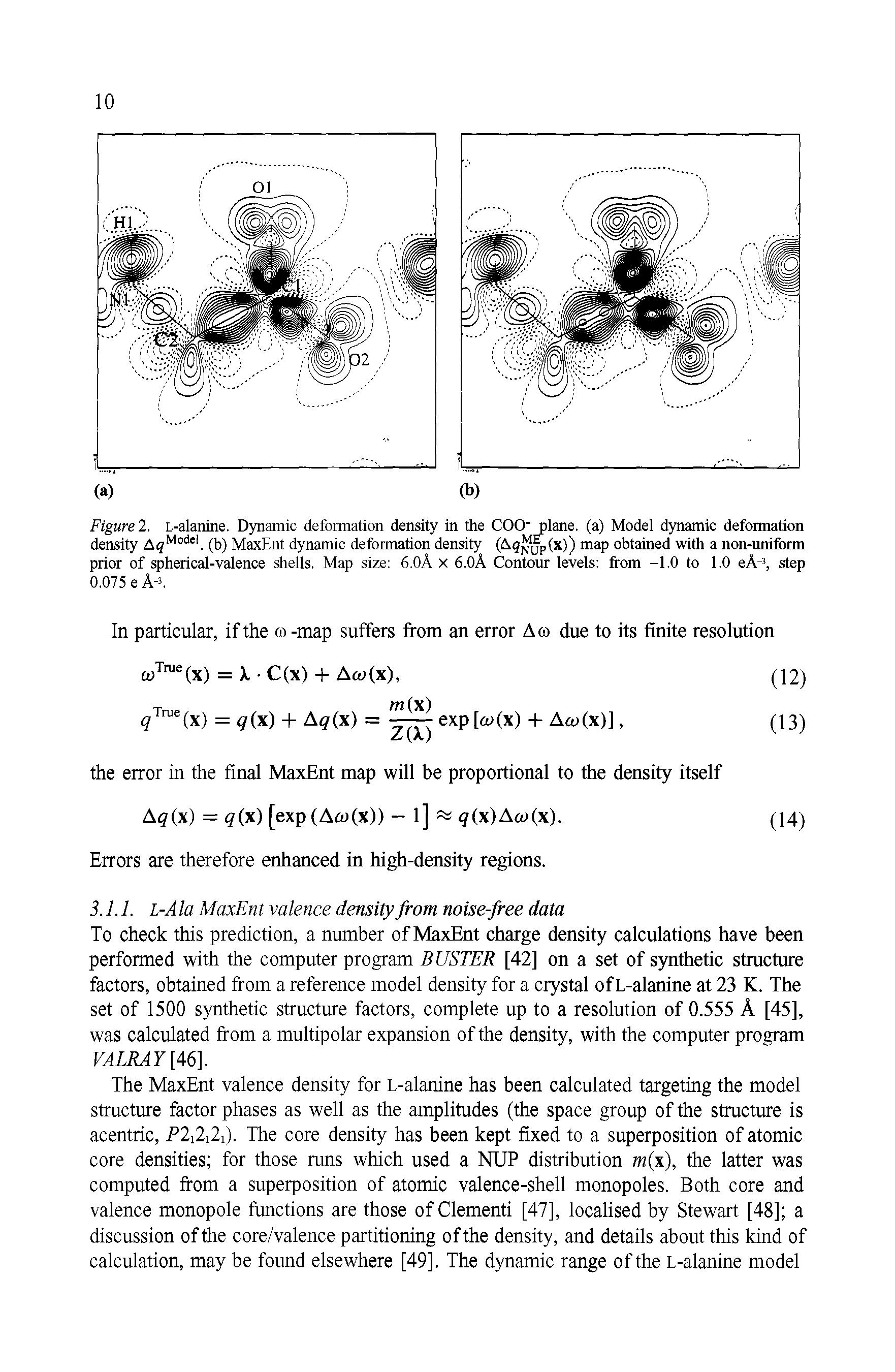 Figure 2. L-alanine. Dynamic deformation density in the COO plane, (a) Model dynamic deformation density A Modei. (b) MaxEnt dynamic deformation density (Agj, (x)) map obtained with a non-uniform prior of spherical-valence shells. Map size 6.0A x 6.0A Contour levels from -1.0 to 1.0 eA 3, step 0.075 e A-f...